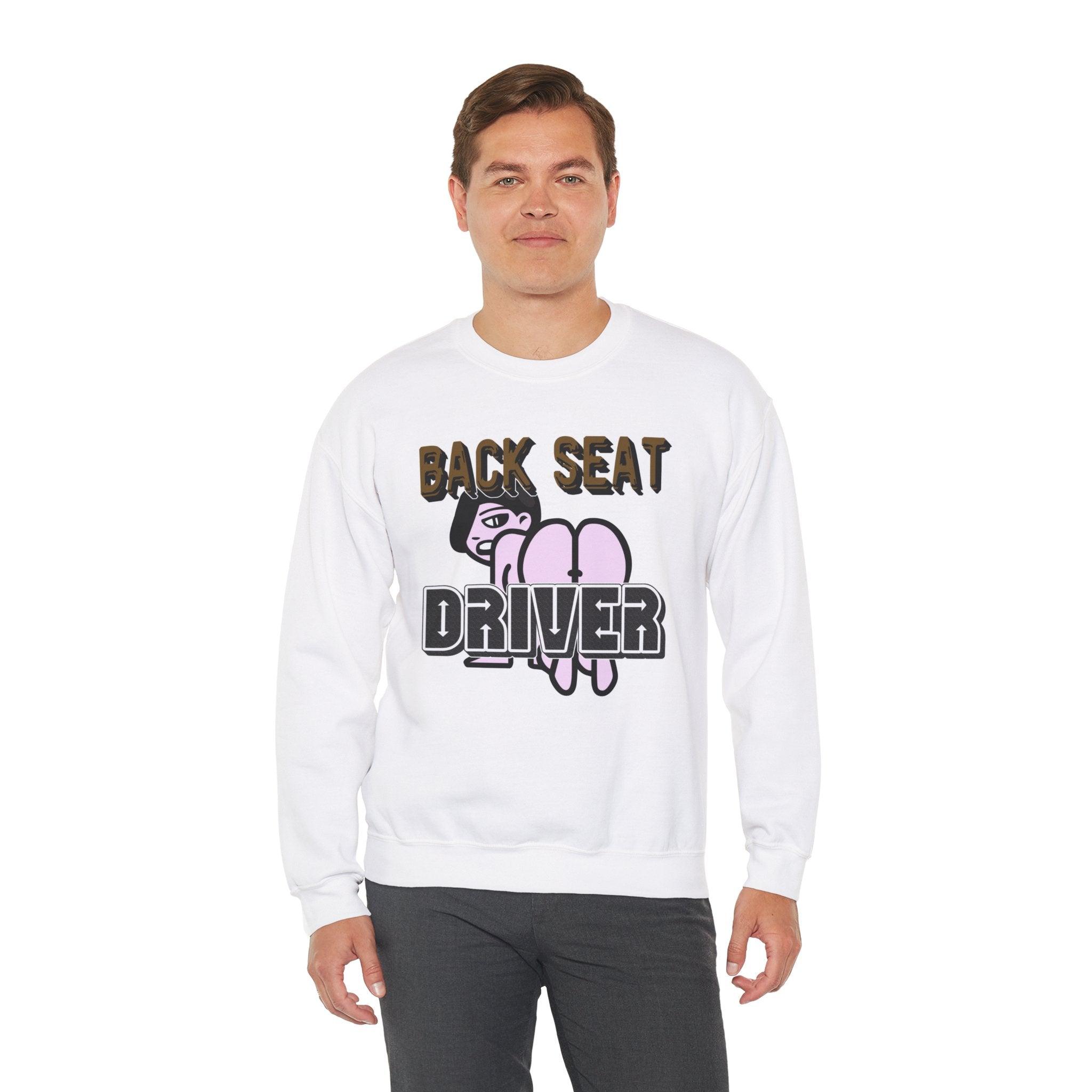 Back Seat Driver - Sweatshirt - Witty Twisters Fashions