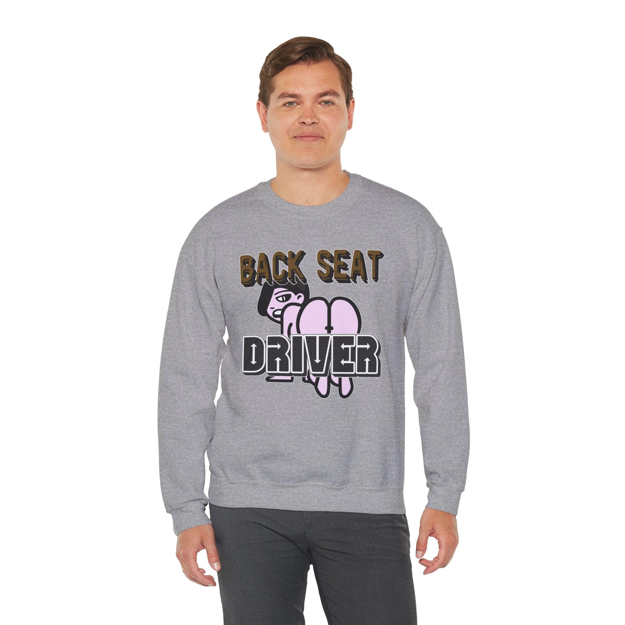 Back Seat Driver - Sweatshirt - Witty Twisters Fashions