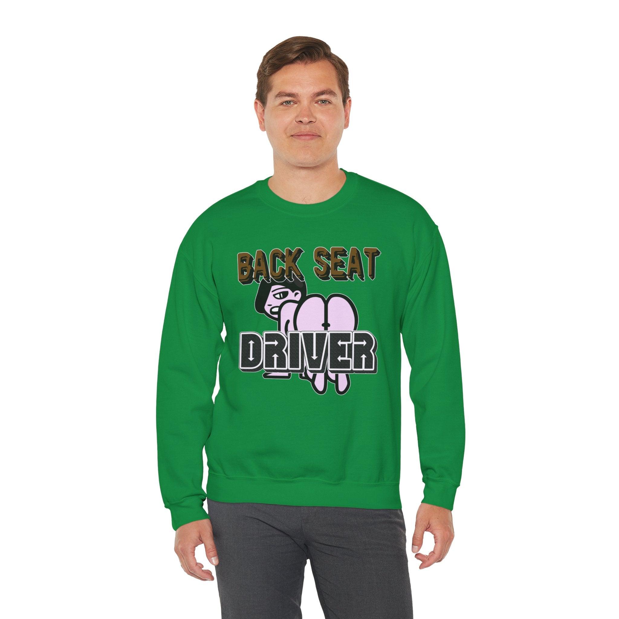 Back Seat Driver - Sweatshirt - Witty Twisters Fashions