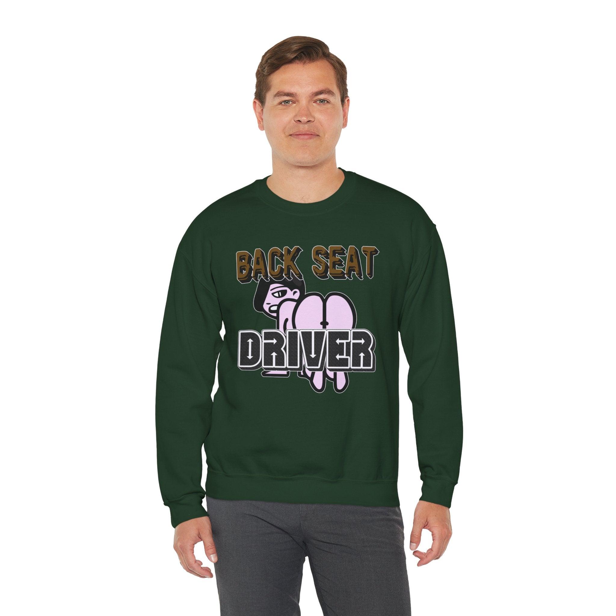 Back Seat Driver - Sweatshirt - Witty Twisters Fashions