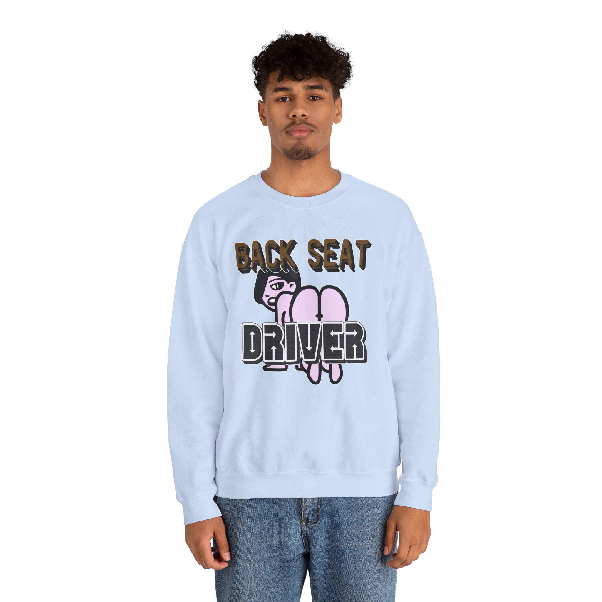 Back Seat Driver - Sweatshirt - Witty Twisters Fashions