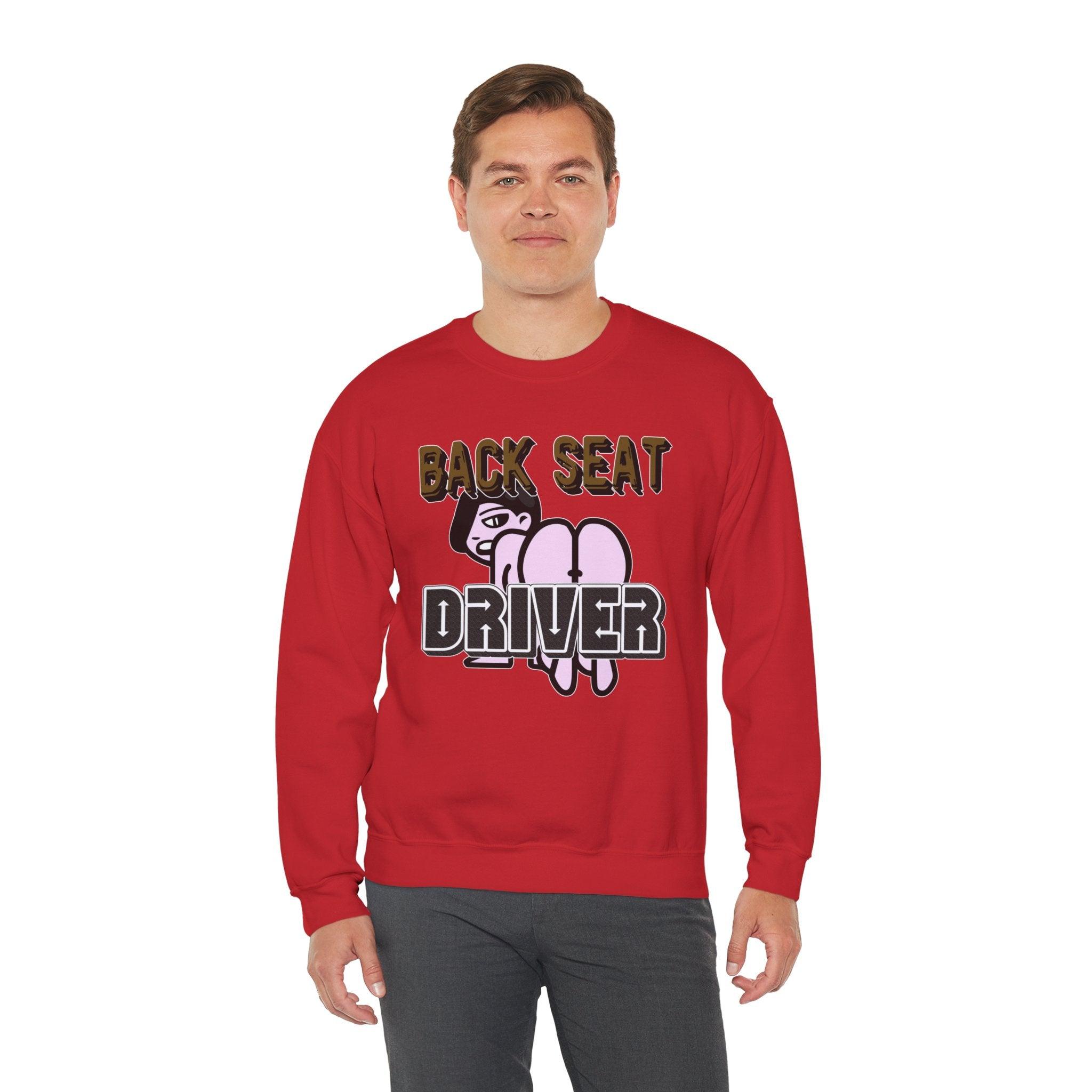 Back Seat Driver - Sweatshirt - Witty Twisters Fashions