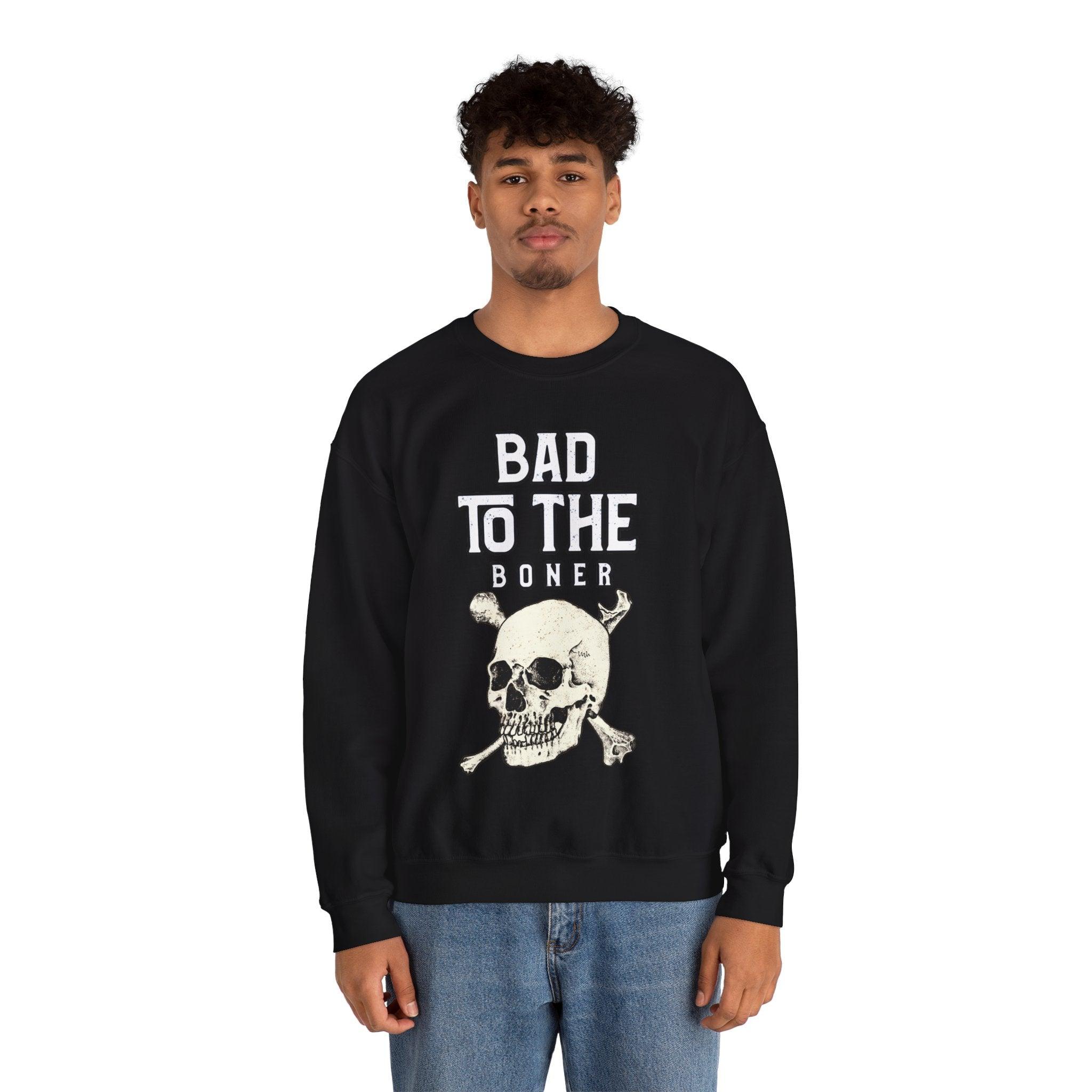 Bad To The Boner - Sweatshirt - Witty Twisters Fashions