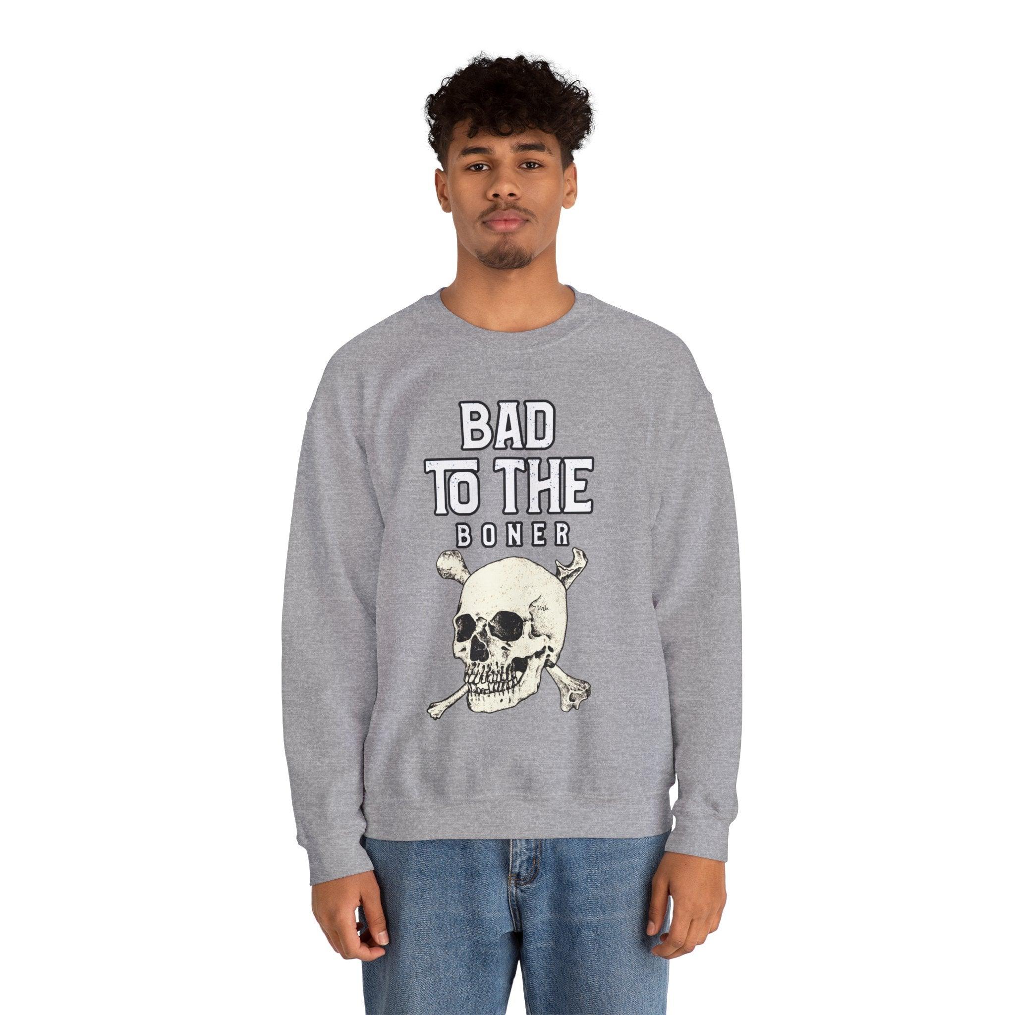 Bad To The Boner - Sweatshirt - Witty Twisters Fashions