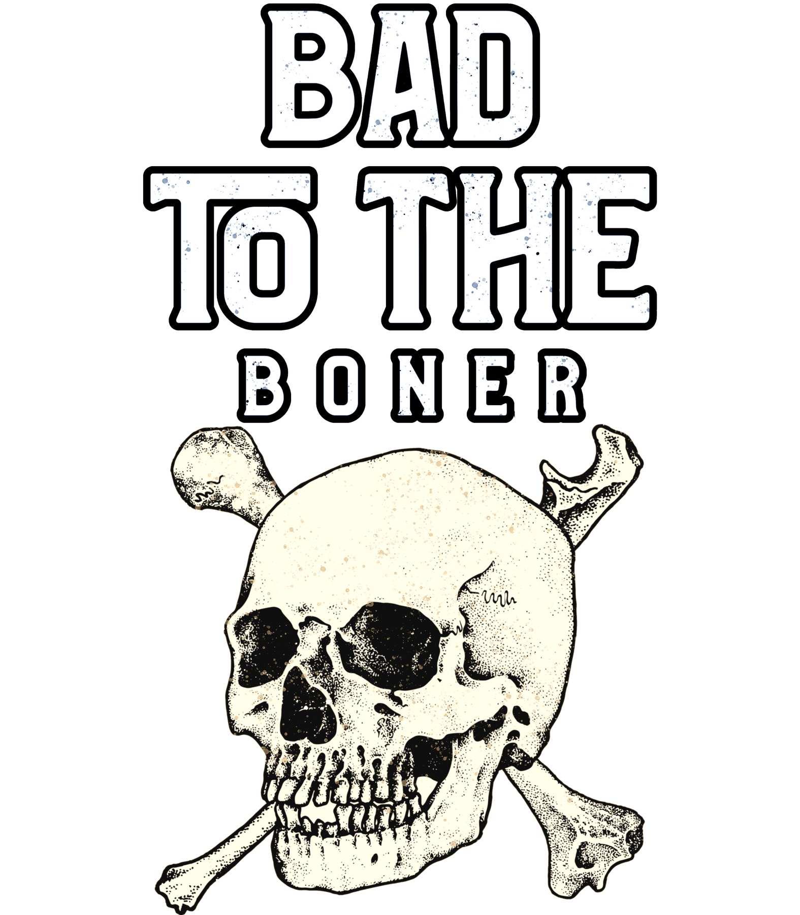 Bad To The Boner - Sweatshirt - Witty Twisters Fashions