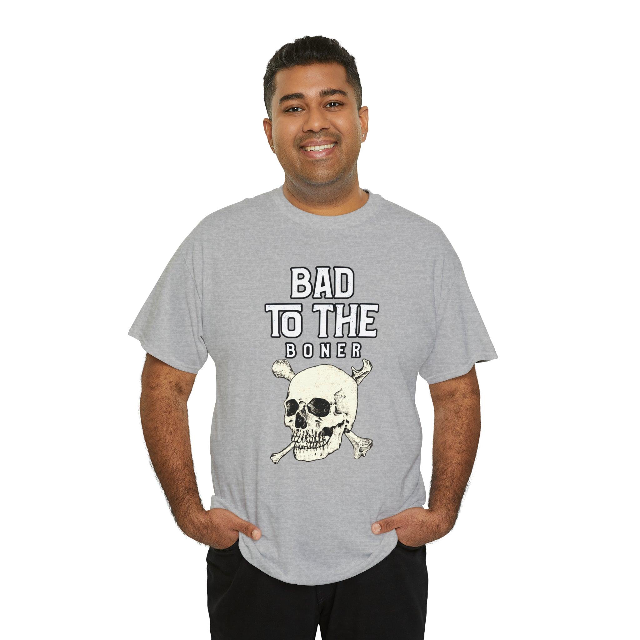 Bad To The Boner - T-Shirt - Witty Twisters Fashions