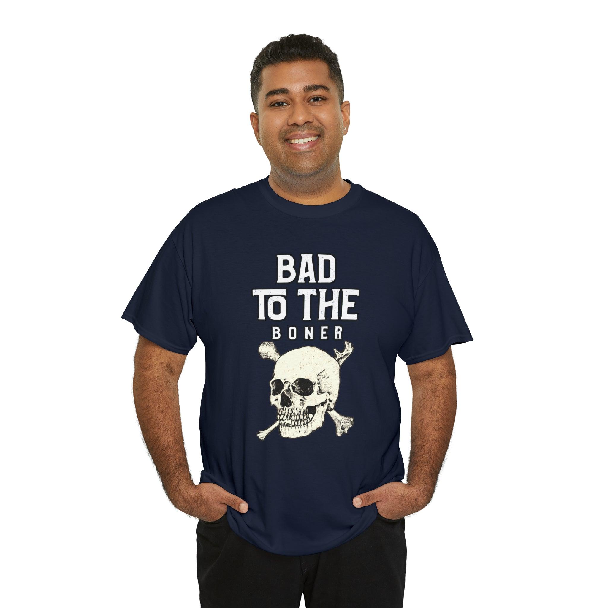 Bad To The Boner - T-Shirt - Witty Twisters Fashions