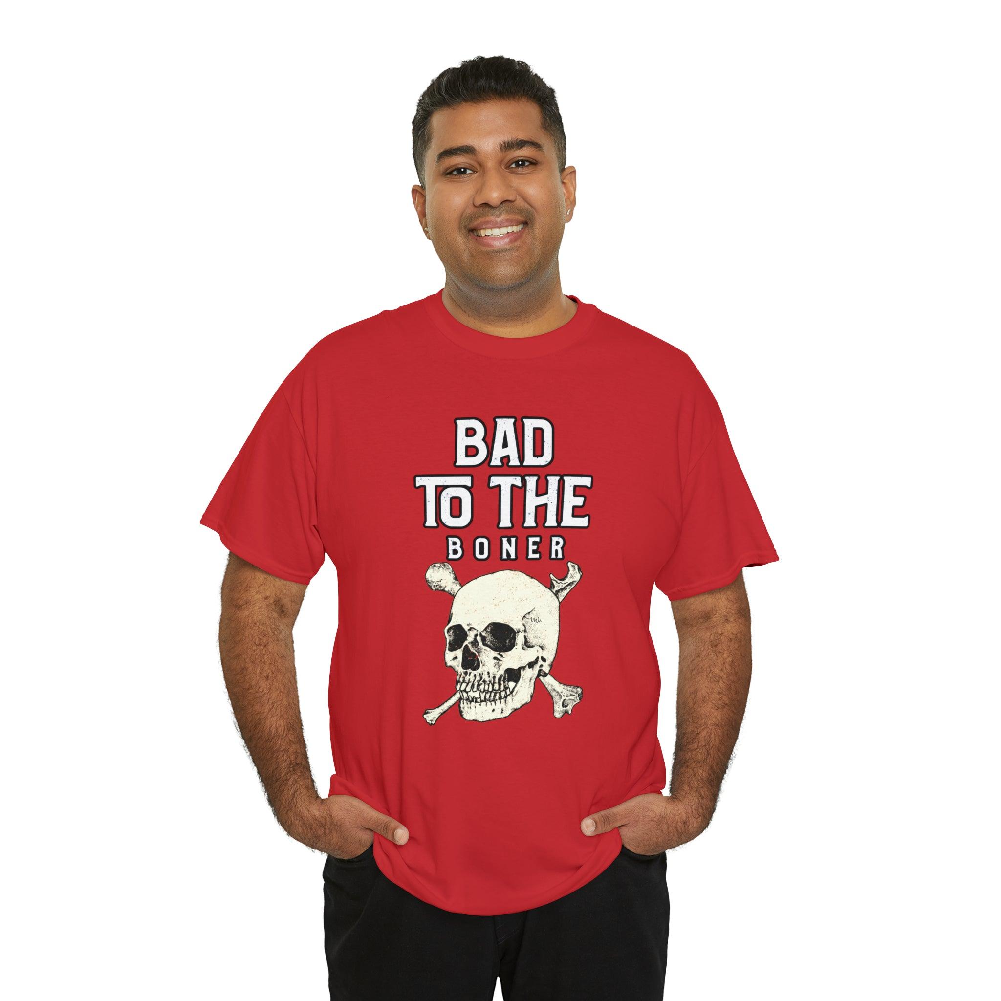 Bad To The Boner - T-Shirt - Witty Twisters Fashions