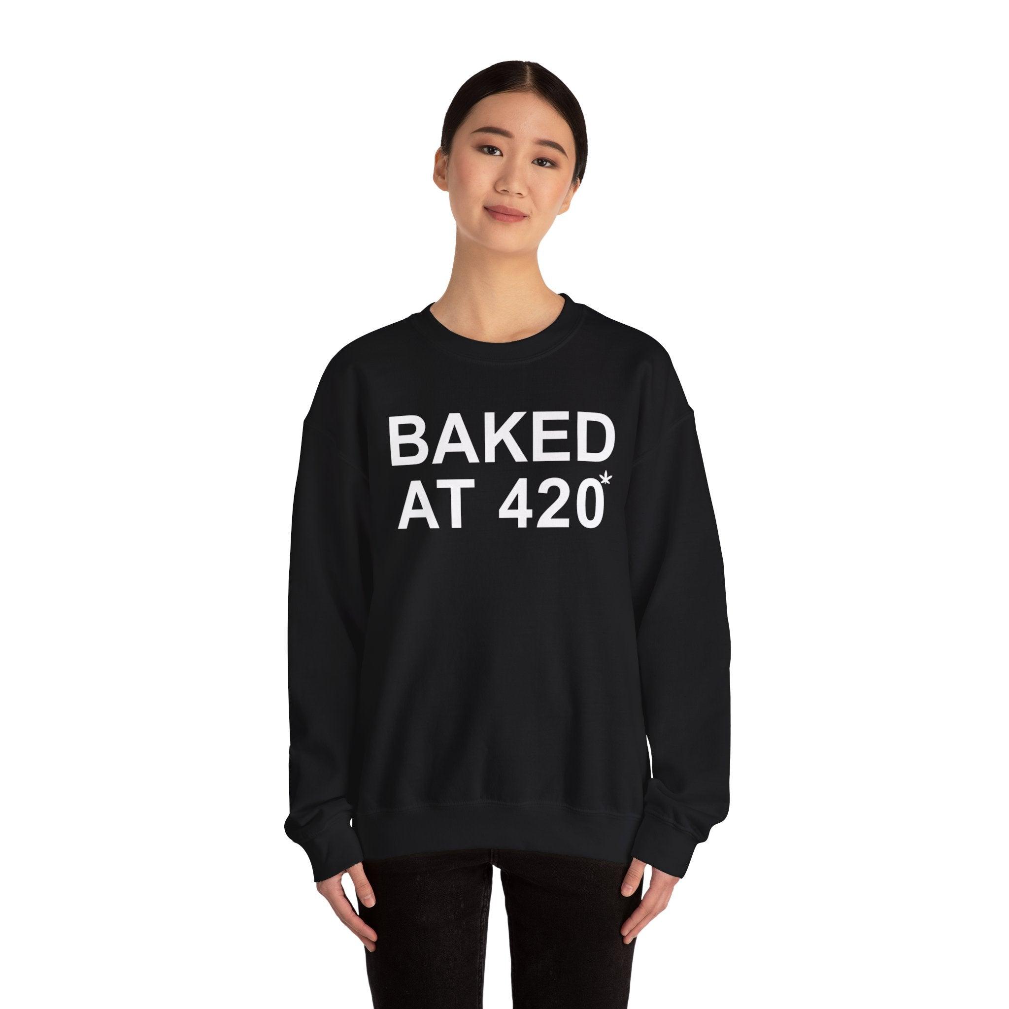 Baked At 420 - Sweatshirt - Witty Twisters T-Shirts