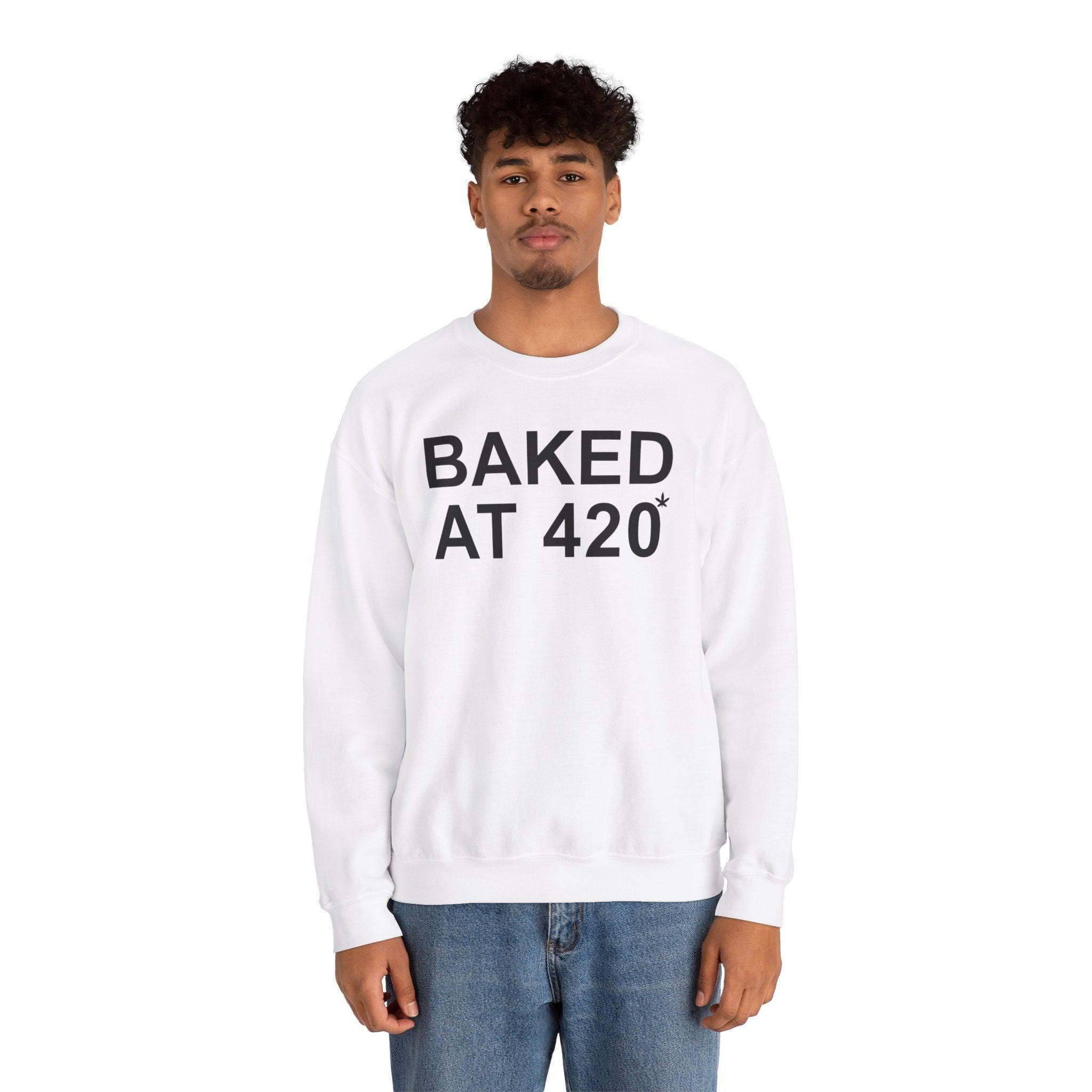 Baked At 420 - Sweatshirt - Witty Twisters T-Shirts