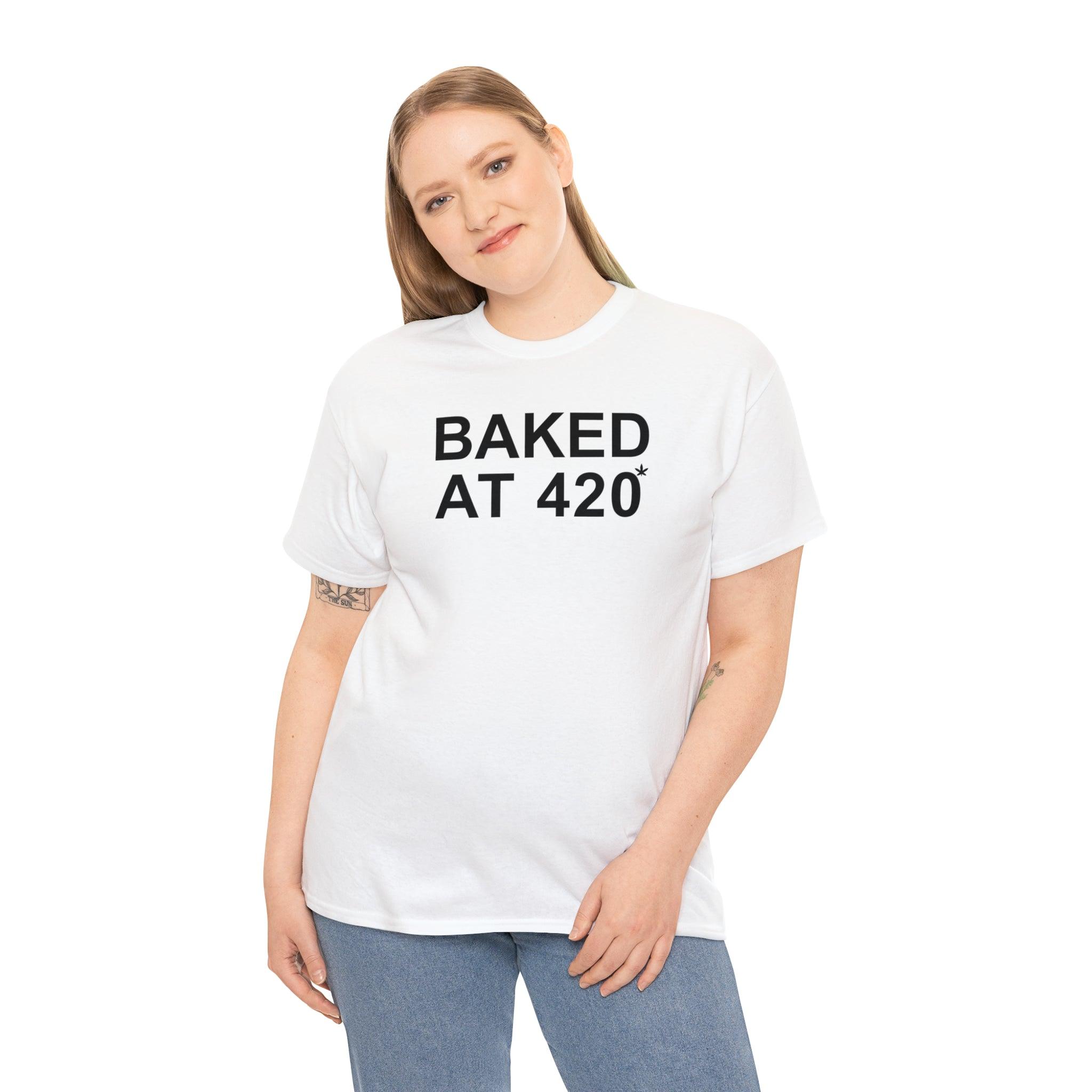 Baked At 420 - Witty Twisters T-Shirts