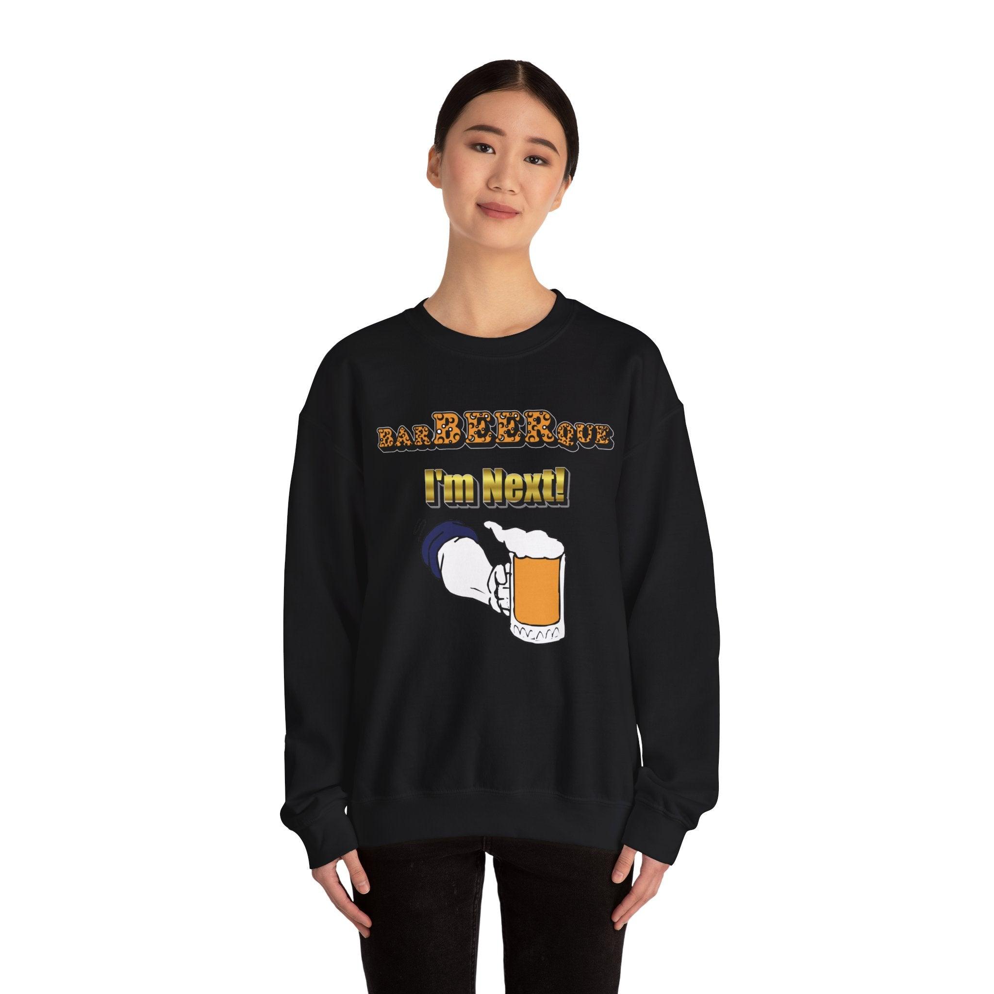 BarBeerQue I'm Next - Sweatshirt - Witty Twisters T-Shirts