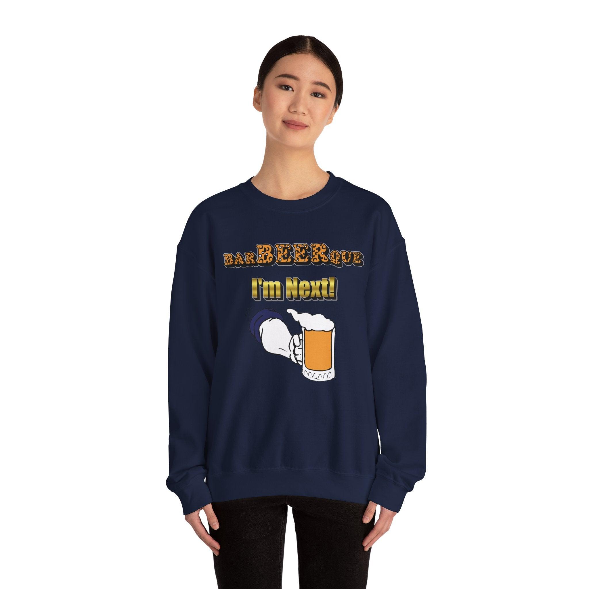 BarBeerQue I'm Next - Sweatshirt - Witty Twisters T-Shirts