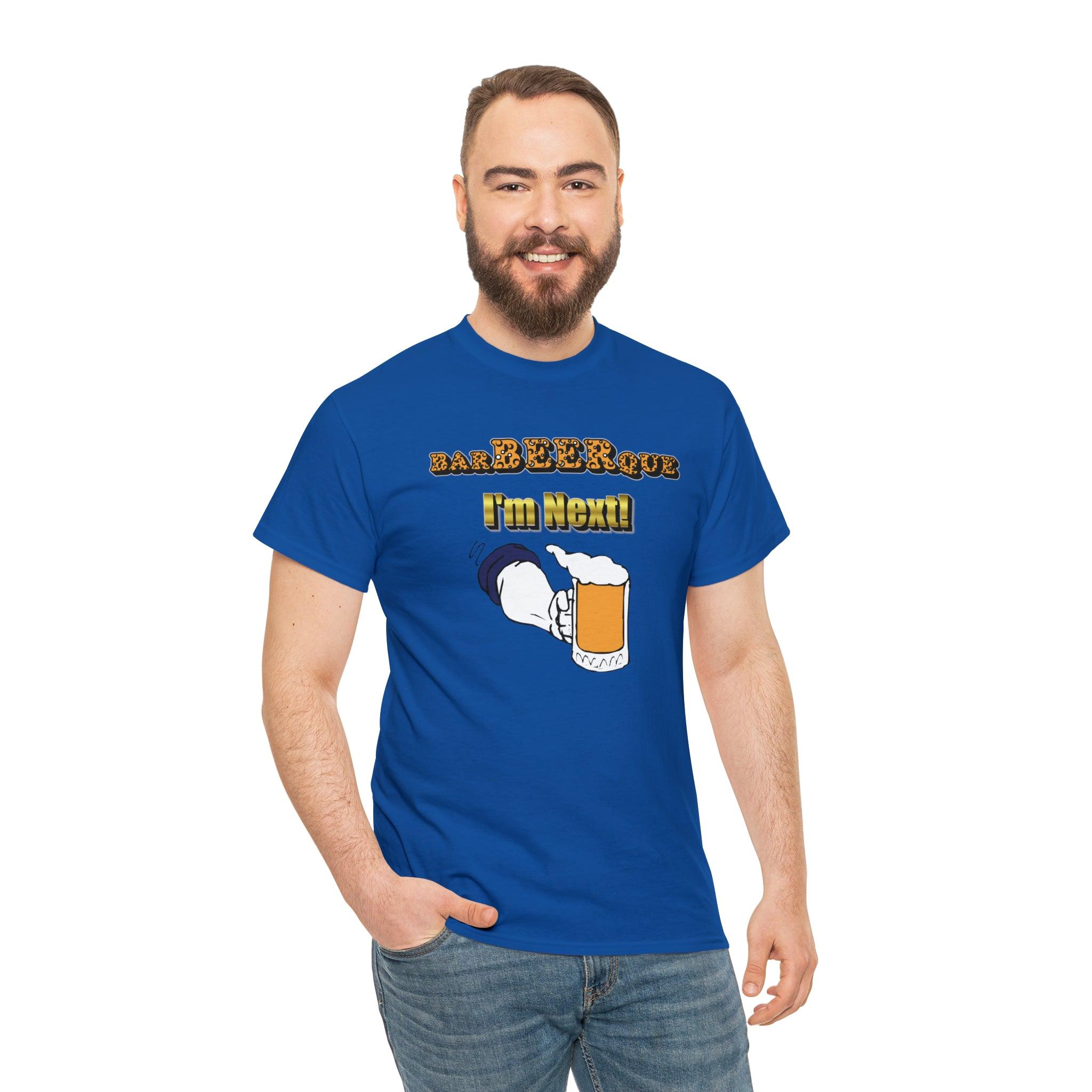 BarBeerQue I'm Next - T-Shirt - Witty Twisters Fashions