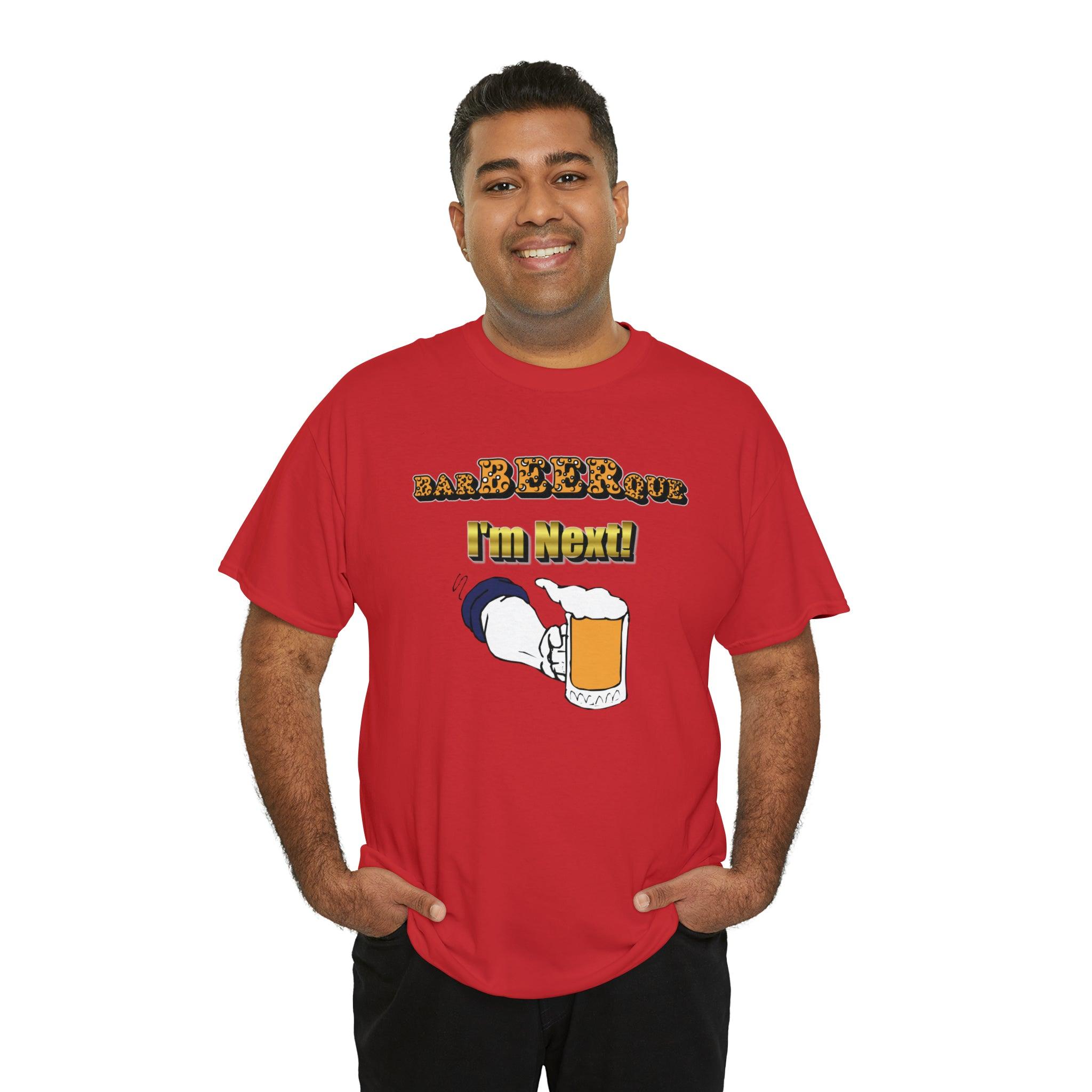 BarBeerQue I'm Next - T-Shirt - Witty Twisters Fashions