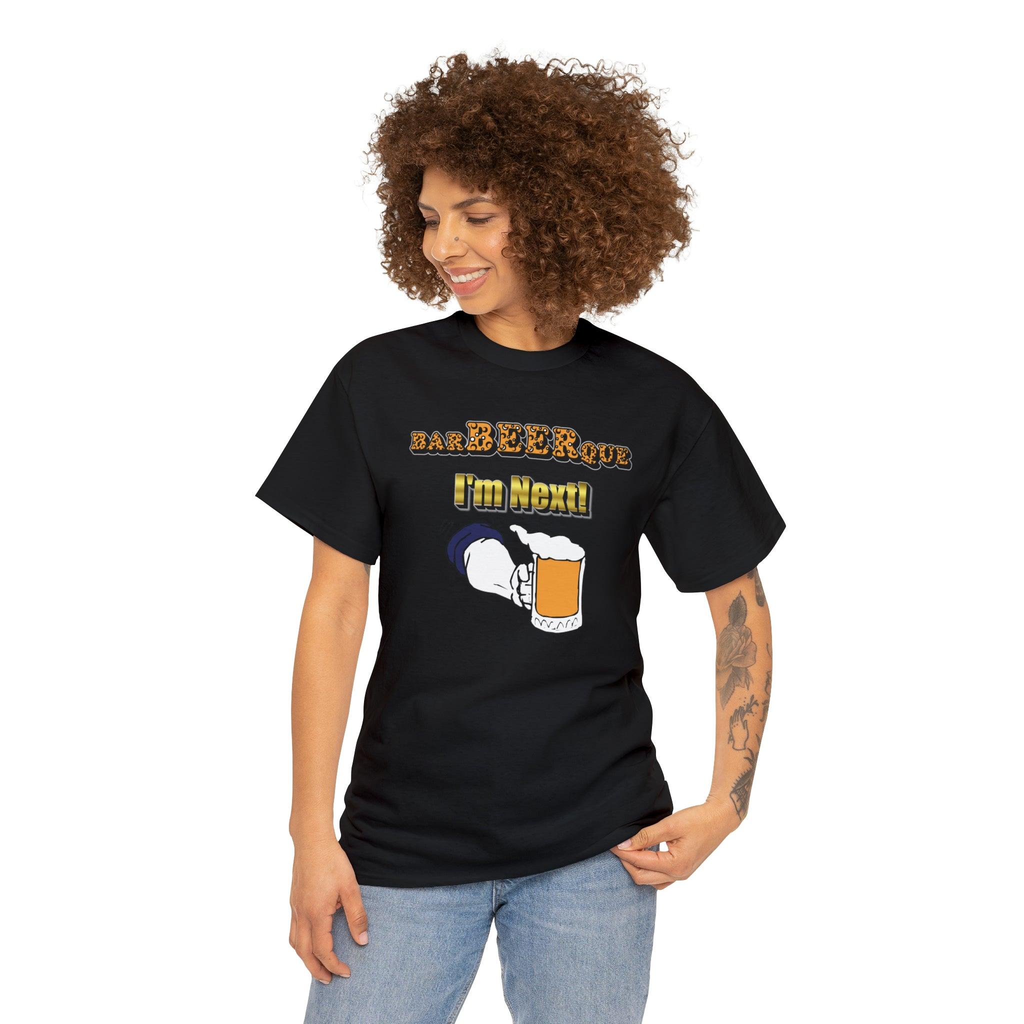 BarBeerQue I'm Next - T-Shirt - Witty Twisters Fashions