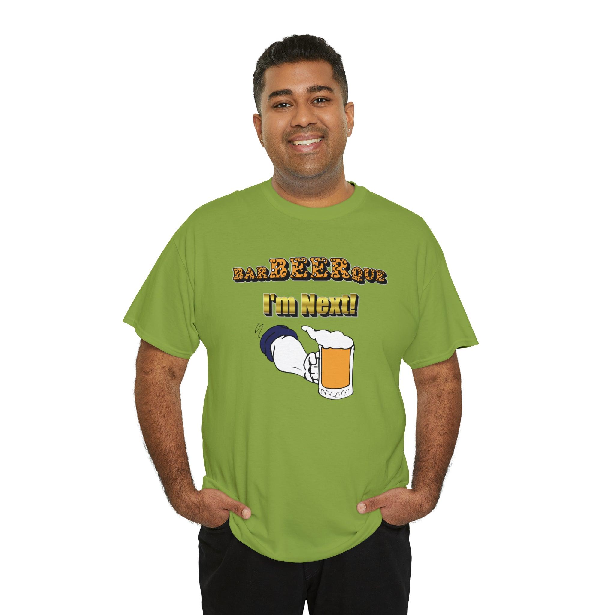 BarBeerQue I'm Next - T-Shirt - Witty Twisters Fashions