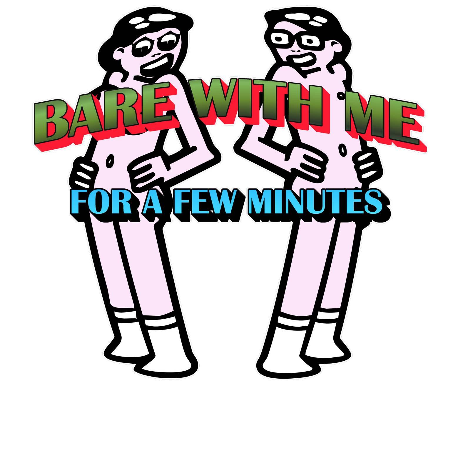 Bare With Me For A Few Minutes - T-Shirt - Witty Twisters Fashions