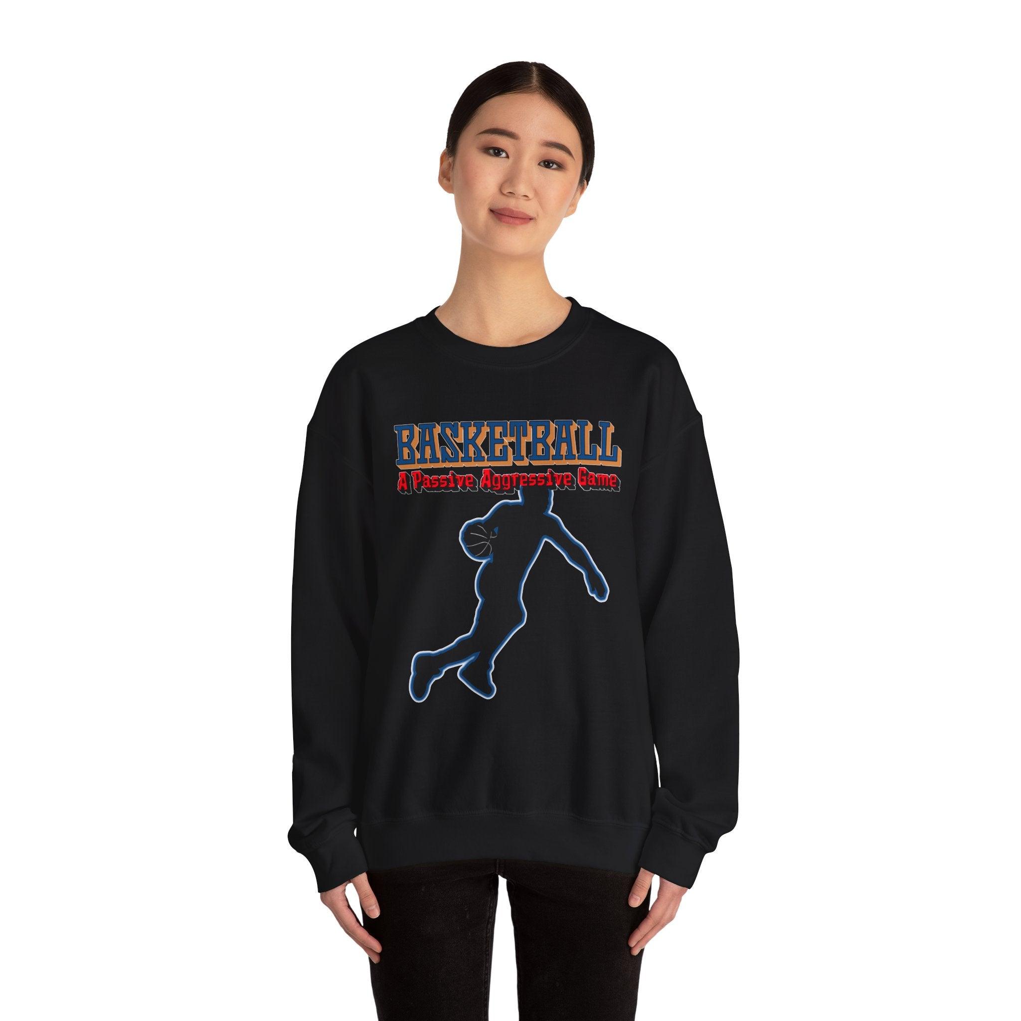 Basketball A Passive Aggressive Game - Sweatshirt - Witty Twisters Fashions