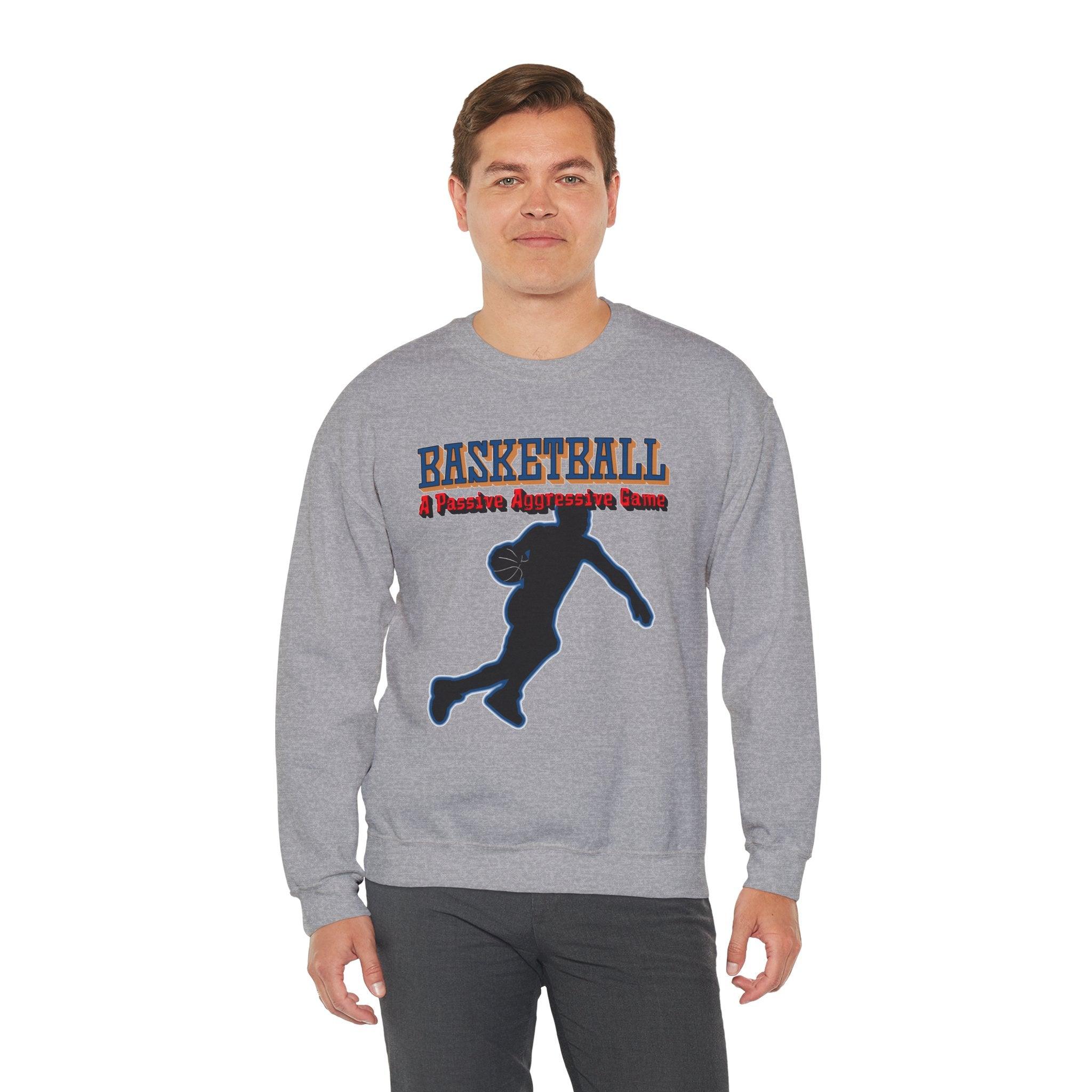 Basketball A Passive Aggressive Game - Sweatshirt - Witty Twisters Fashions