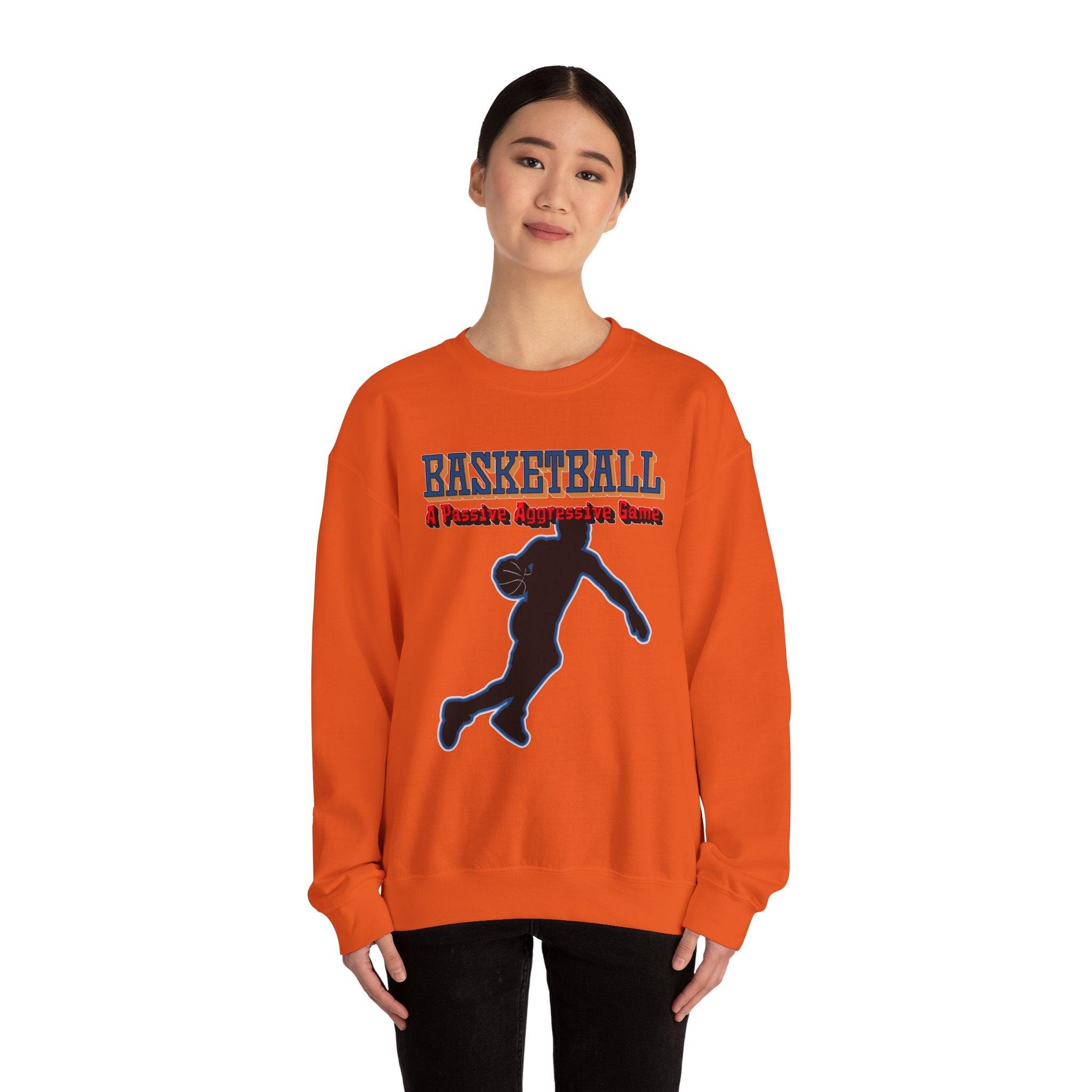 Basketball A Passive Aggressive Game - Sweatshirt - Witty Twisters Fashions