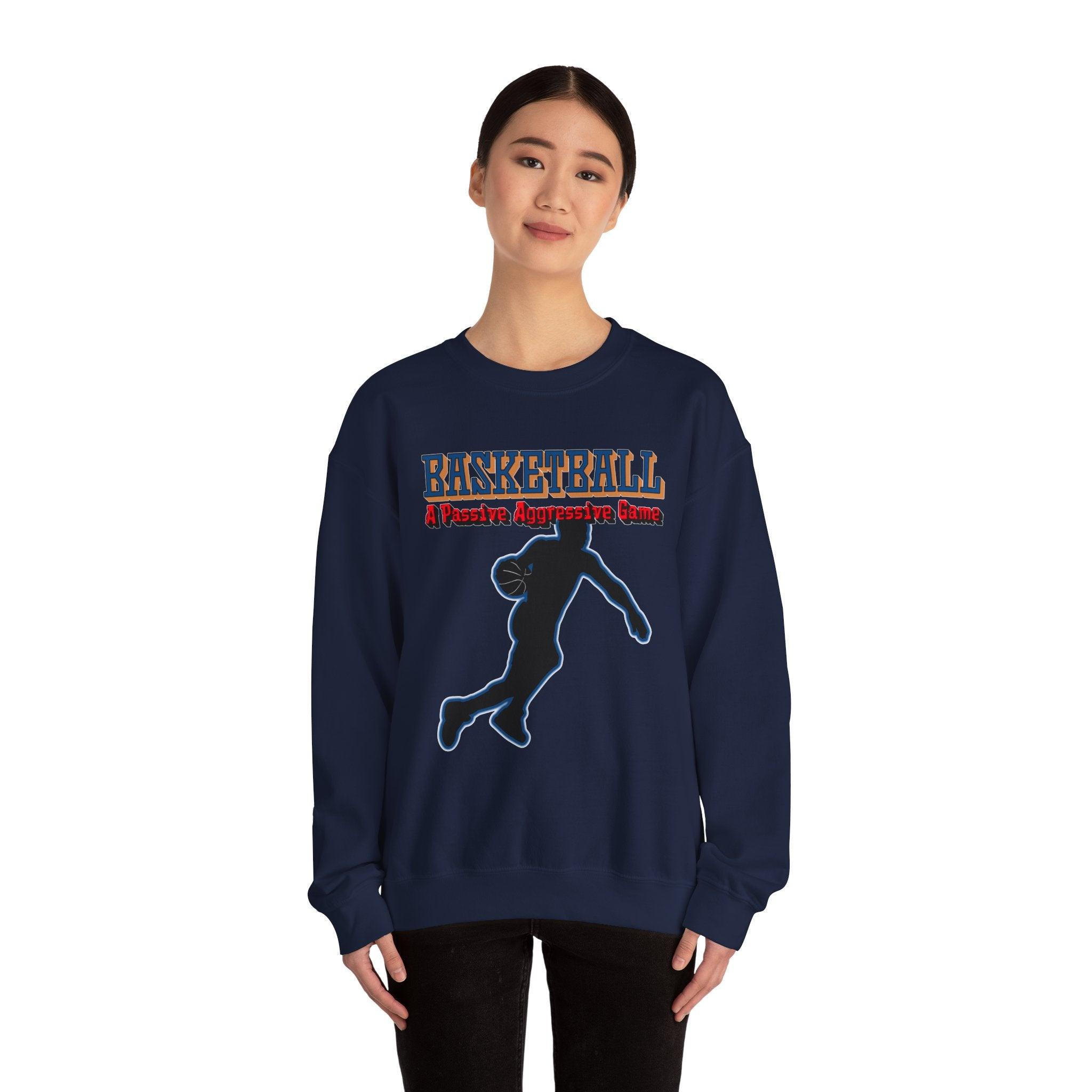 Basketball A Passive Aggressive Game - Sweatshirt - Witty Twisters Fashions