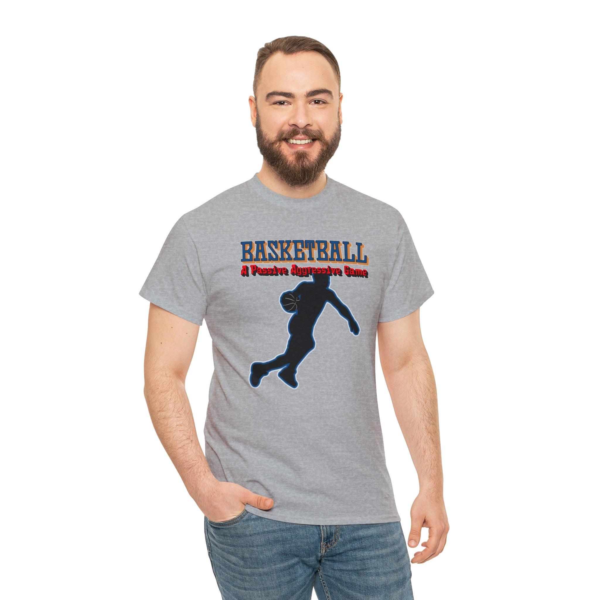 Basketball - A Passive Aggressive Game - Witty Twisters T-Shirts