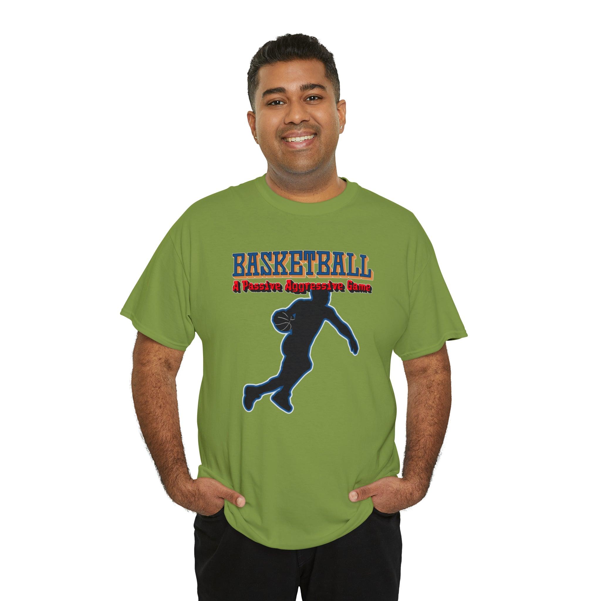 Basketball - A Passive Aggressive Game - Witty Twisters T-Shirts