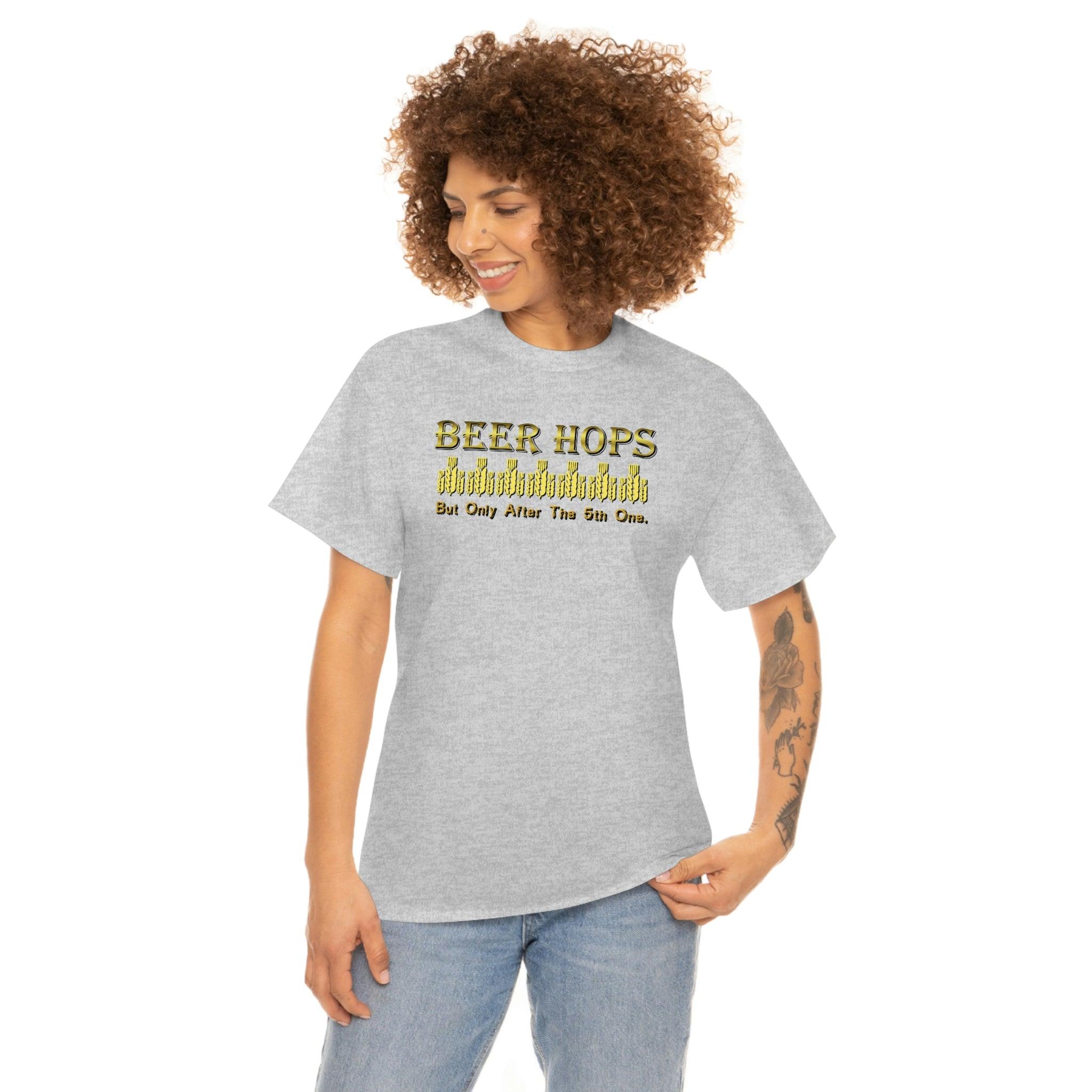 Beer Hops But Only After The 5th One - T-Shirt - Witty Twisters Fashions