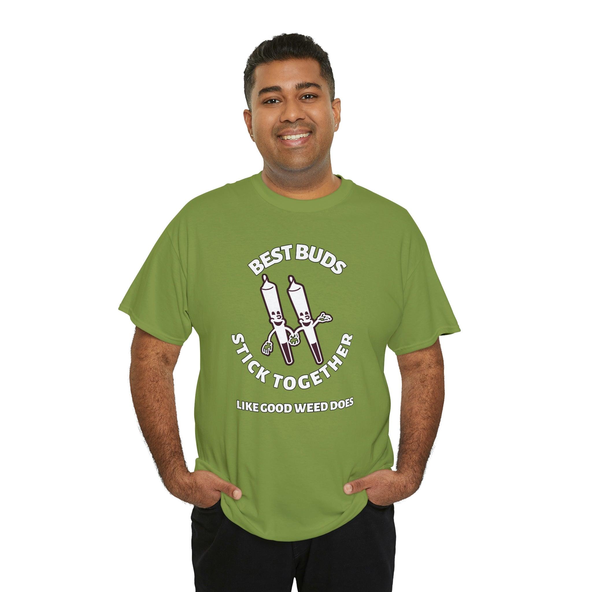 Best Buds Stick Together Like Good Weed Does - Witty Twisters T-Shirts