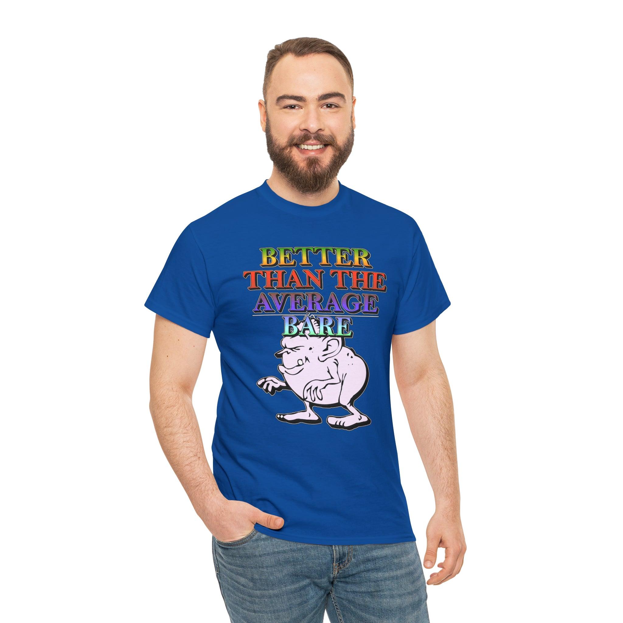 Better Than The Average Bare - T-Shirt - Witty Twisters Fashions