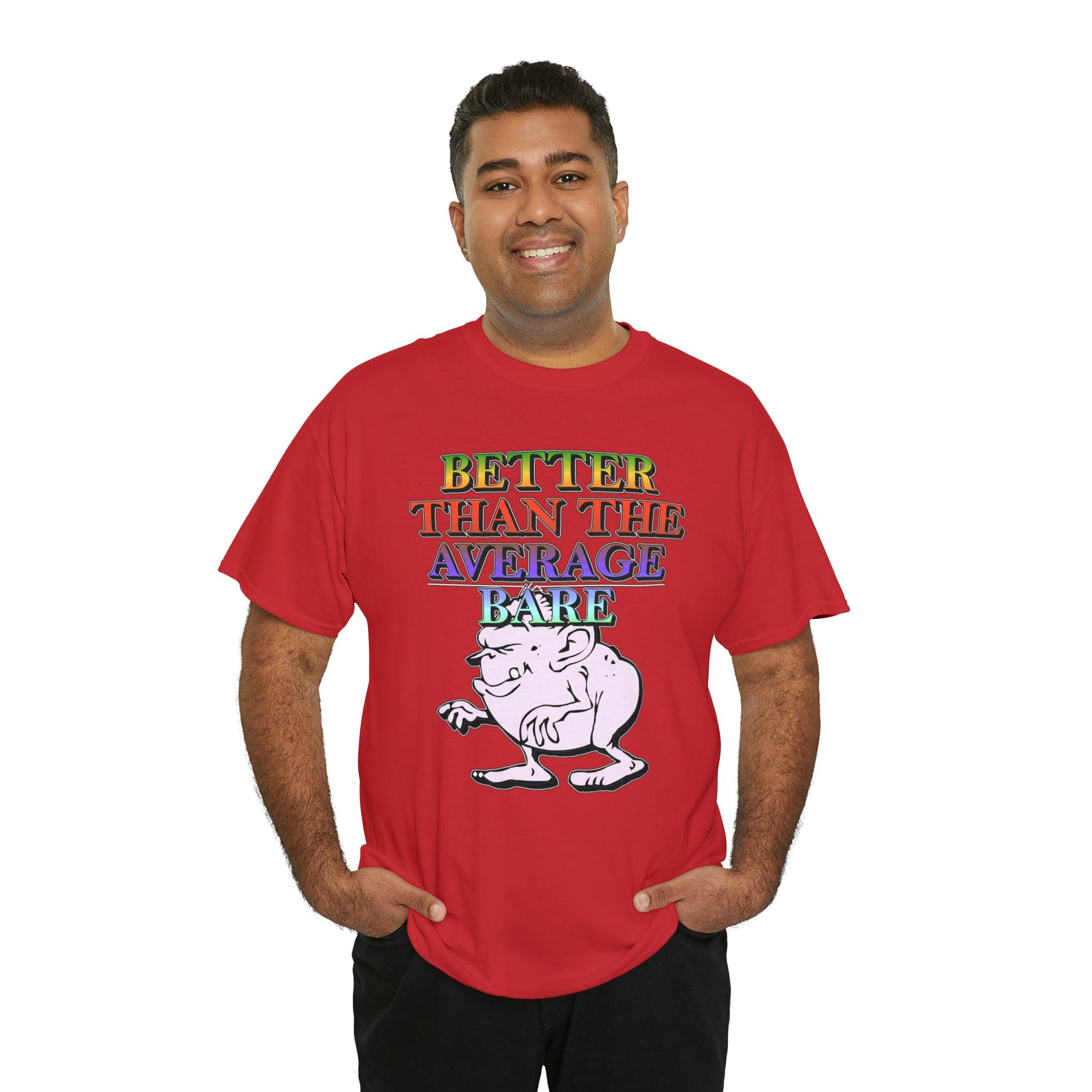 Better Than The Average Bare - T-Shirt - Witty Twisters Fashions