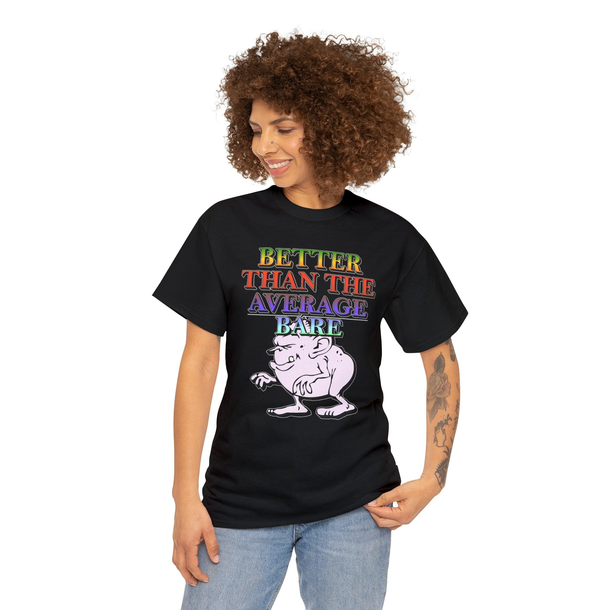 Better Than The Average Bare - T-Shirt - Witty Twisters Fashions