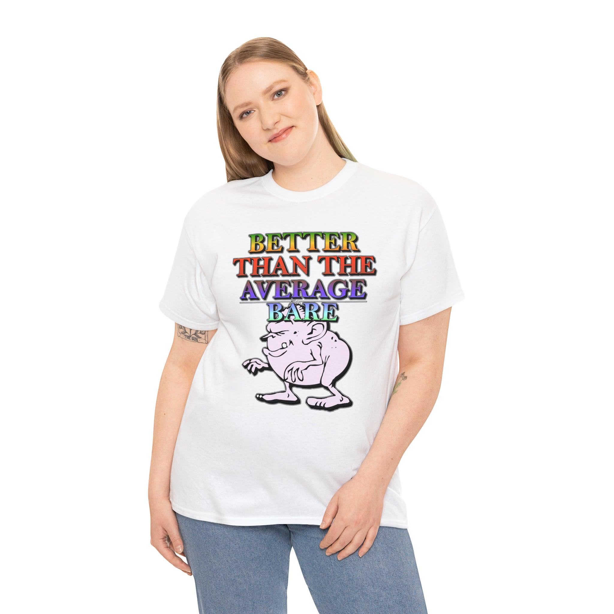 Better Than The Average Bare - T-Shirt - Witty Twisters Fashions