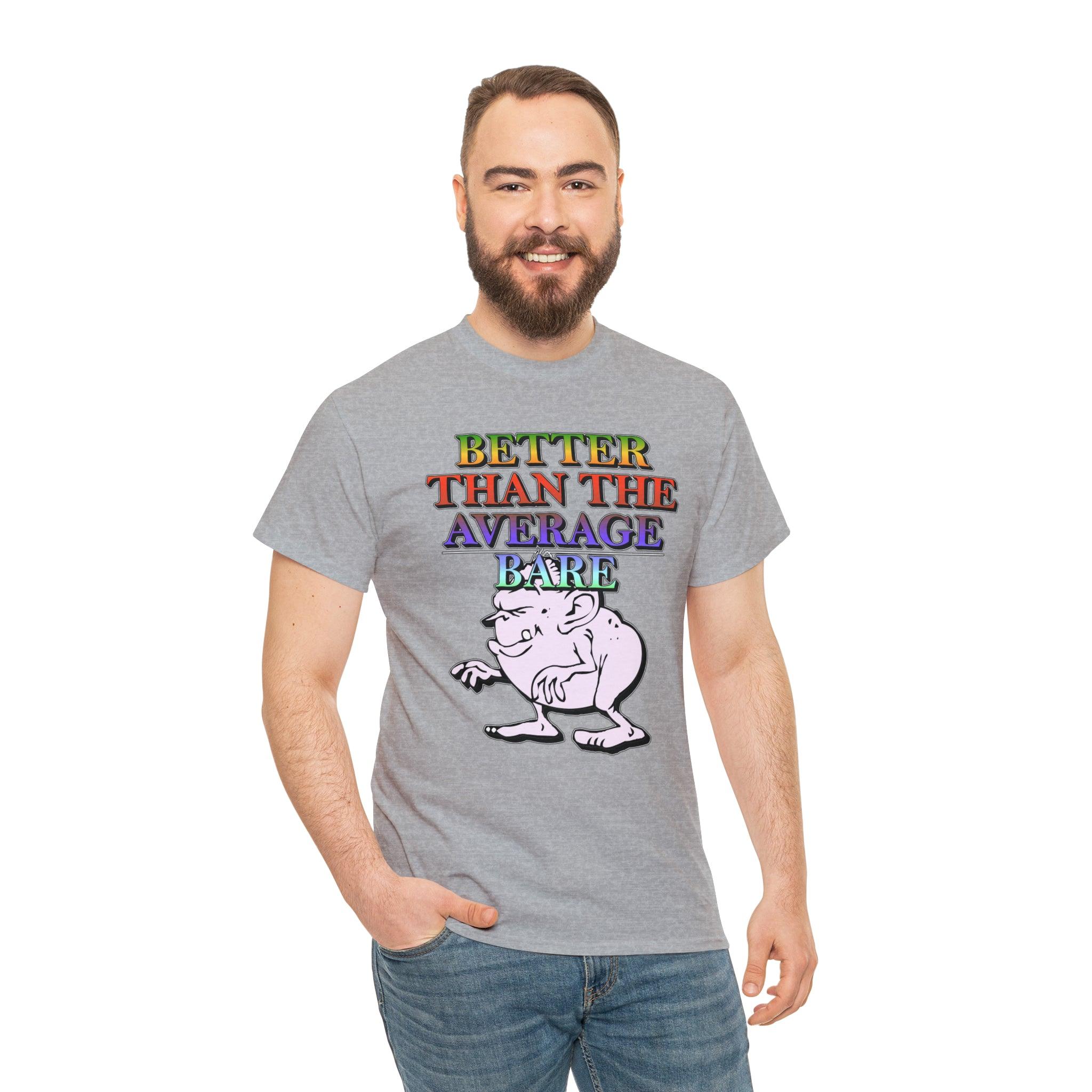 Better Than The Average Bare - T-Shirt - Witty Twisters Fashions