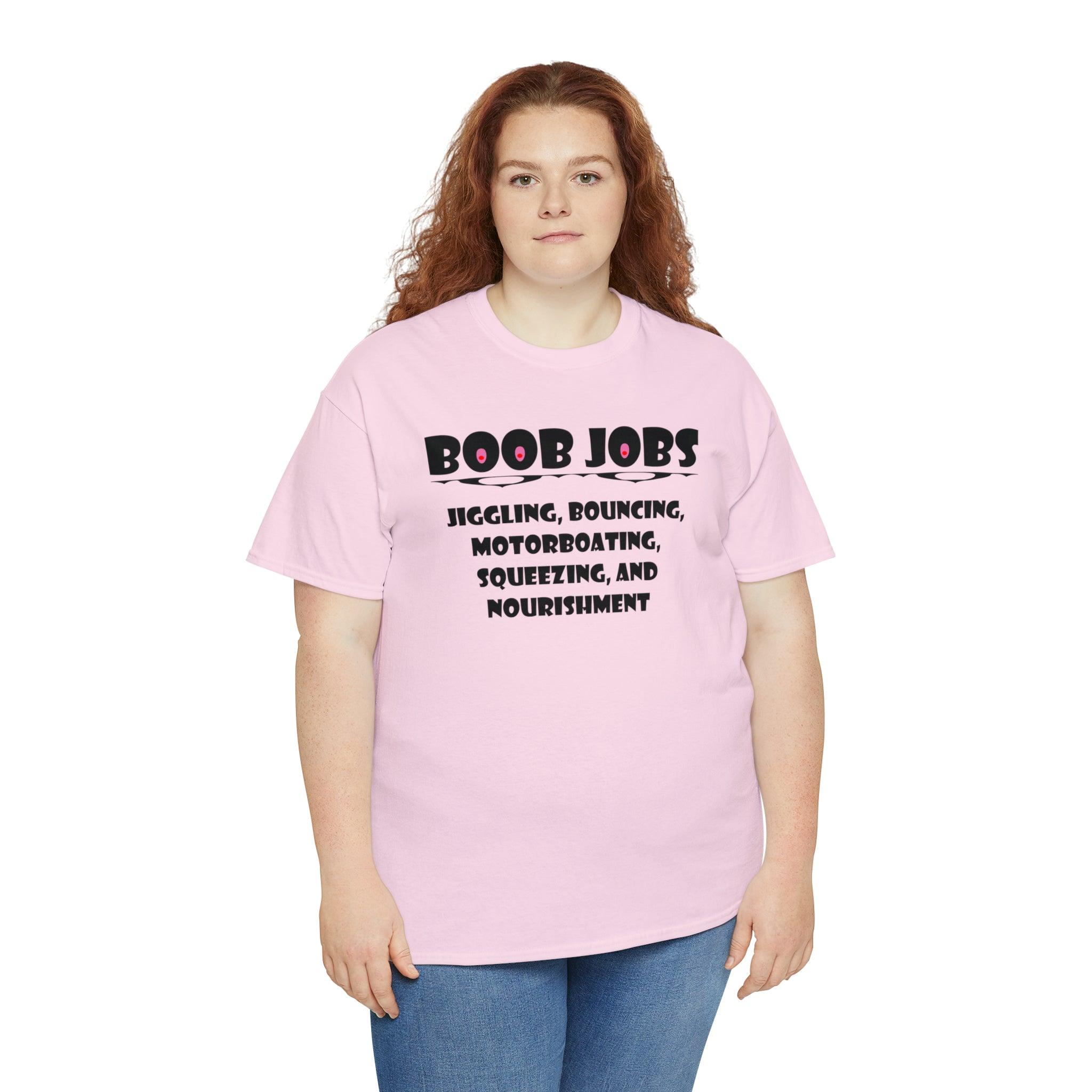 Boob Jobs Jiggling, Bouncing, Motorboating, Squeezing, and Nourishment - T-Shirt - Witty Twisters Fashions