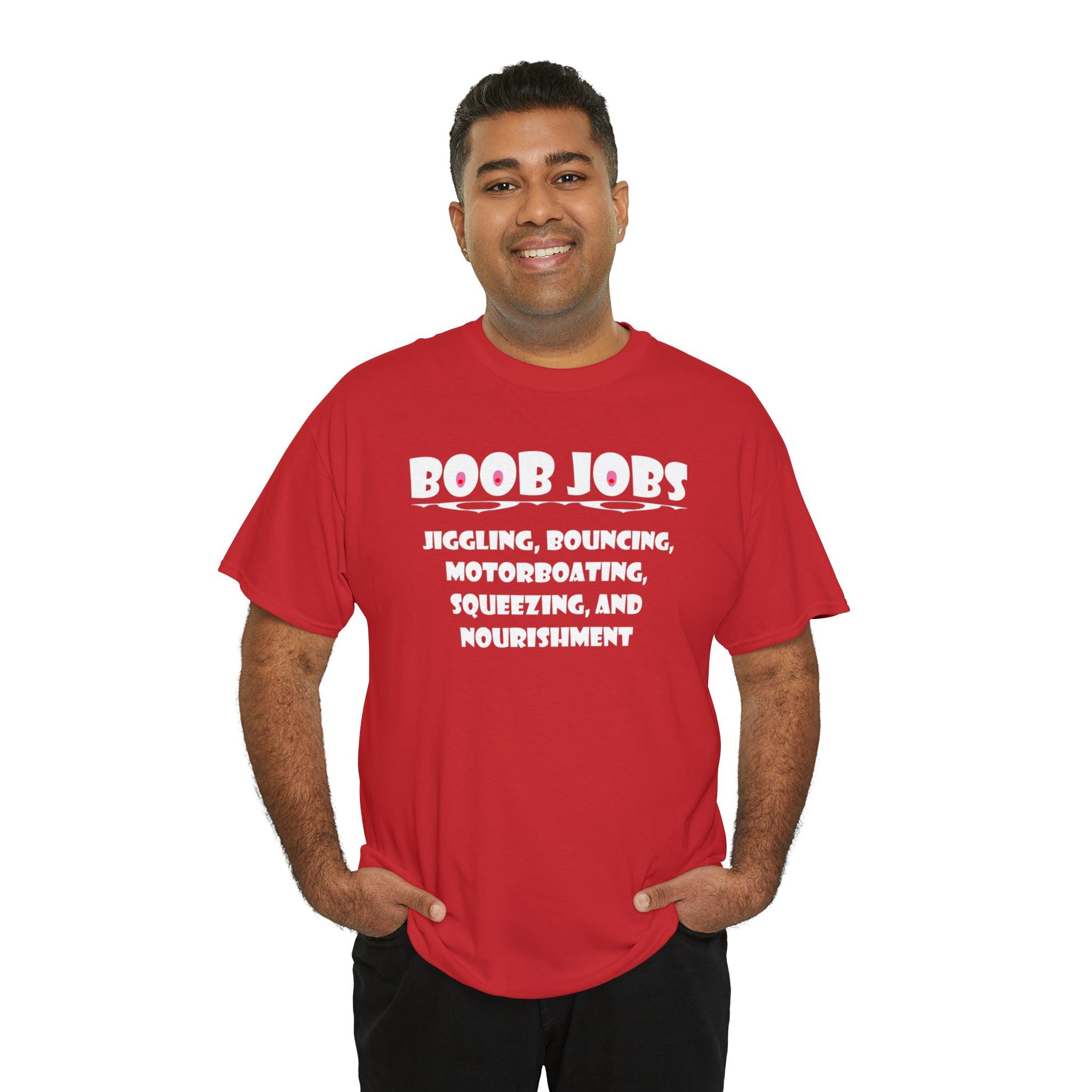 Boob Jobs Jiggling, Bouncing, Motorboating, Squeezing, and Nourishment - T-Shirt - Witty Twisters Fashions