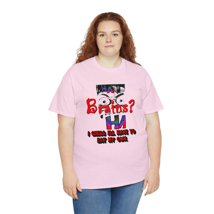 Brains? I Guess I'll Have To Eat My Own - Witty Twisters T-Shirts