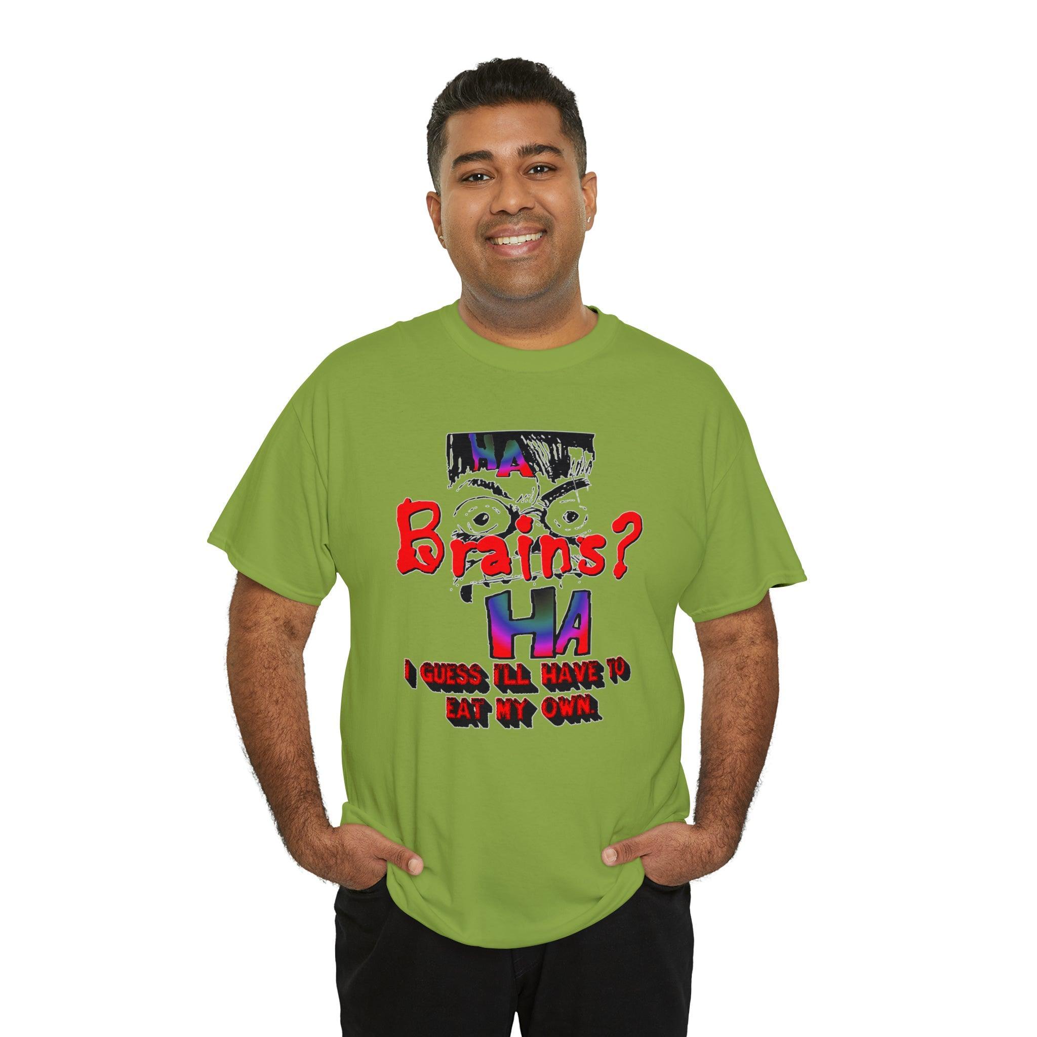 Brains? I Guess I'll Have To Eat My Own - T-Shirt - Witty Twisters Fashions