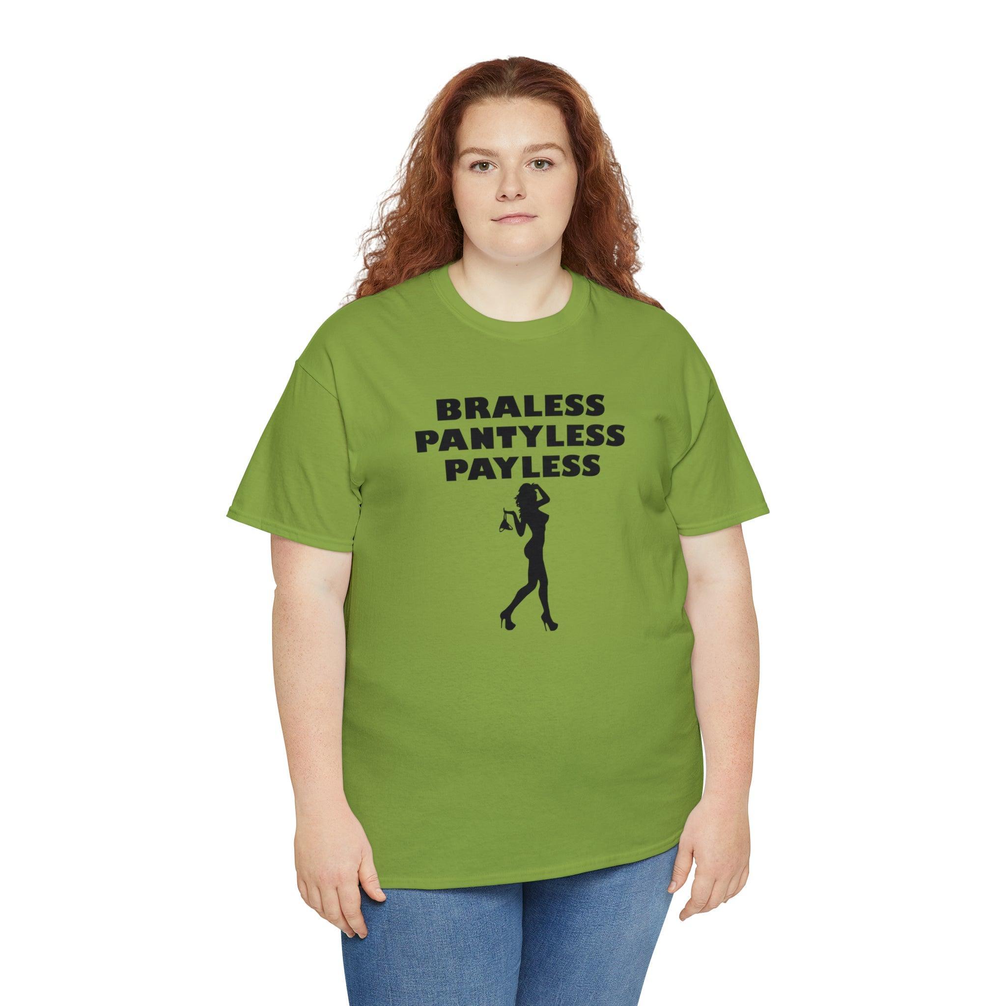 Braless Pantyless Payless - T-Shirt - Witty Twisters Fashions