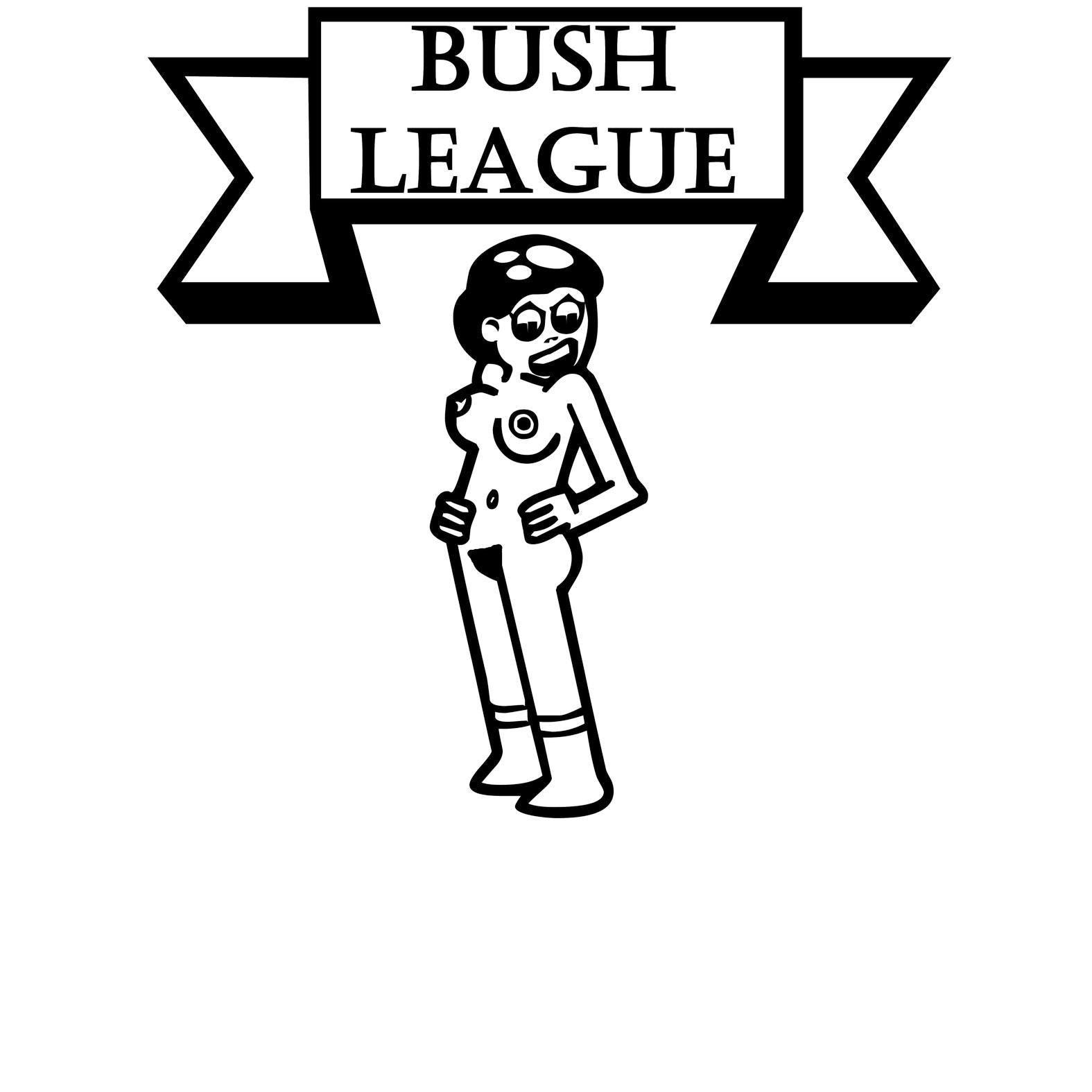 Bush League - T-Shirt - Witty Twisters Fashions