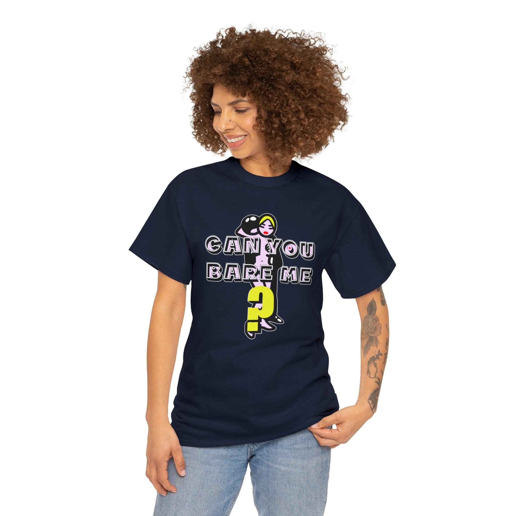 Can You Bare Me? - T-Shirt - Witty Twisters Fashions