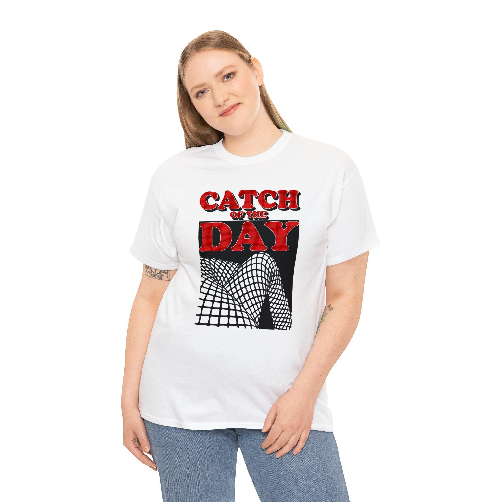 Catch Of The Day - T-Shirt - Witty Twisters Fashions