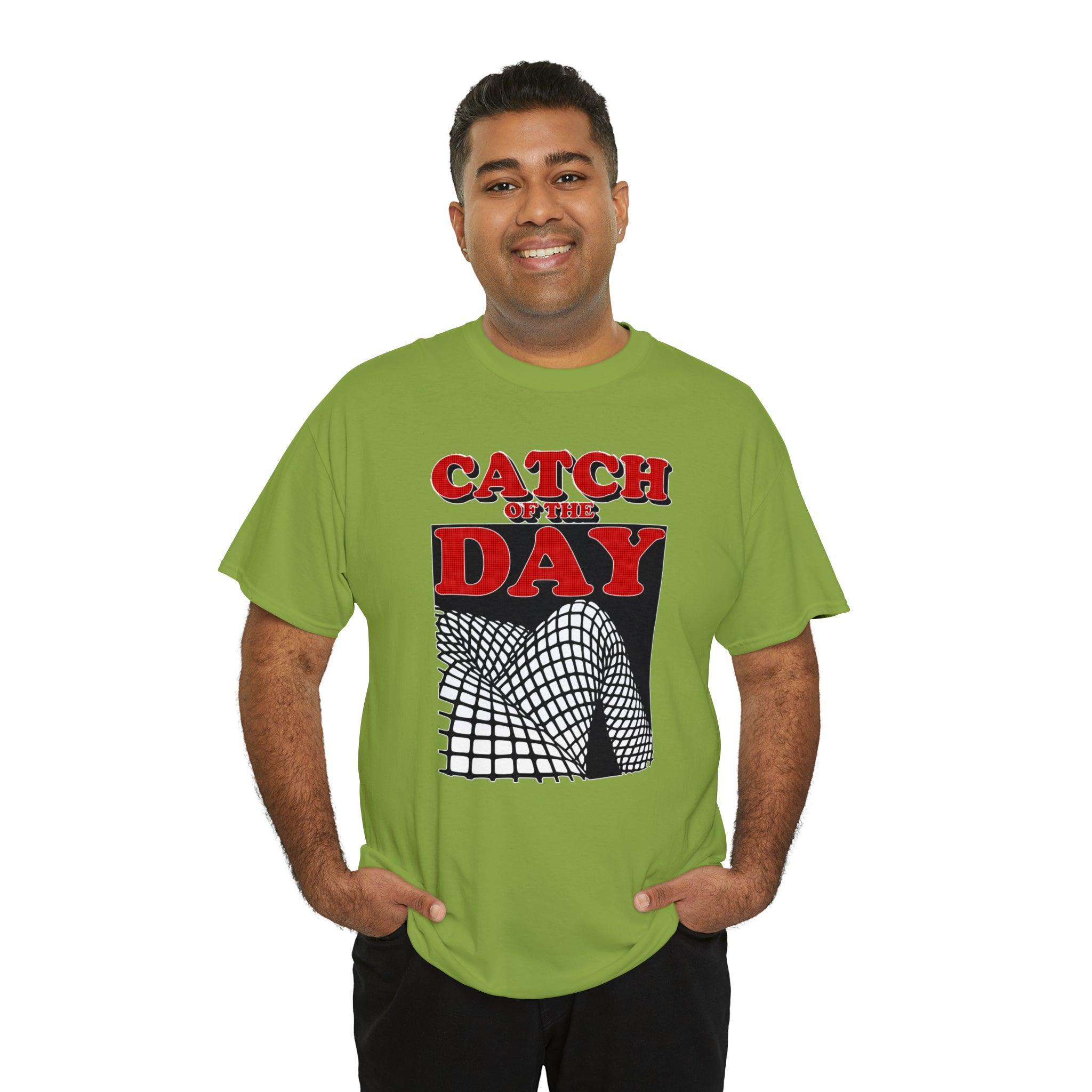 Catch Of The Day - T-Shirt - Witty Twisters Fashions