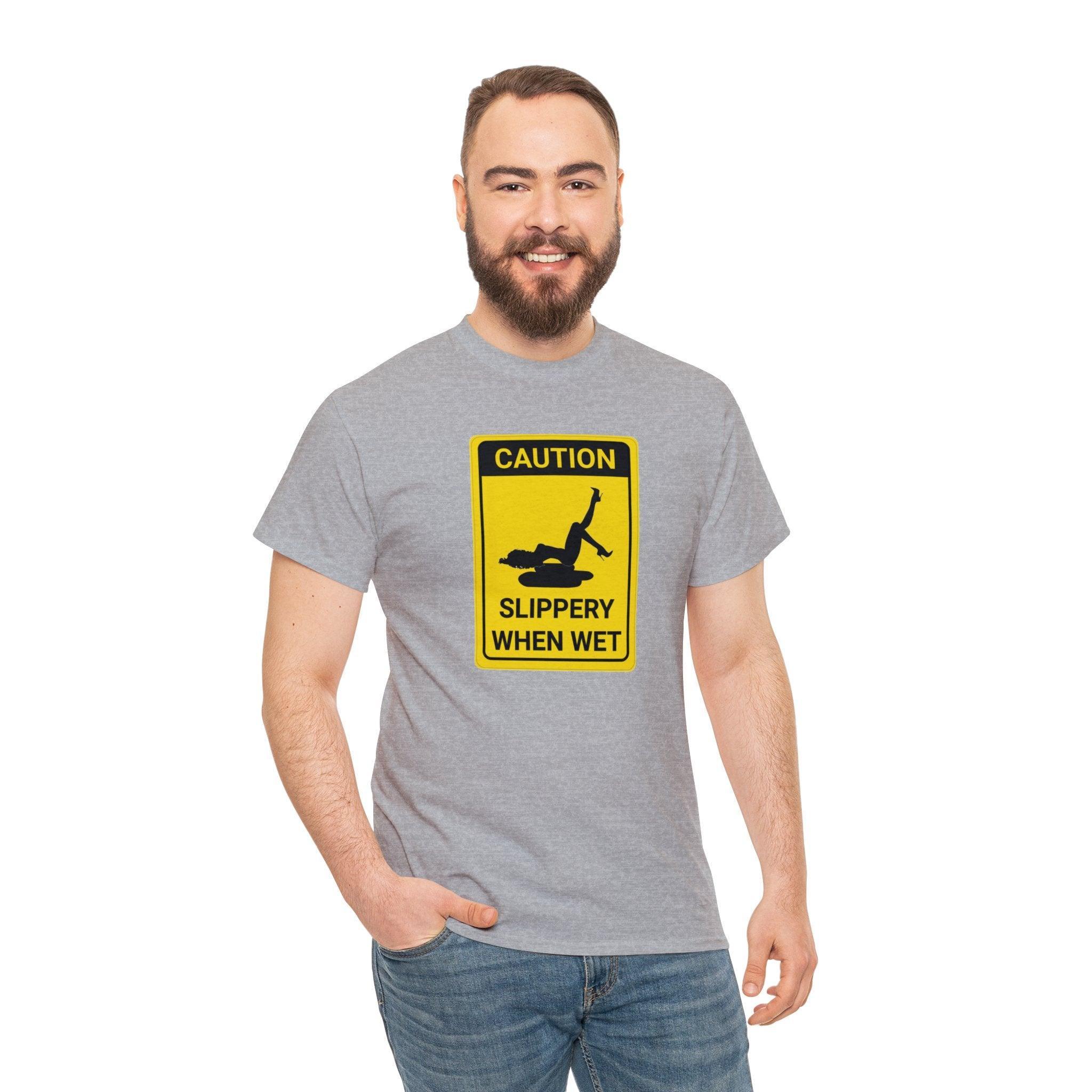 Caution Slippery When Wet - T-Shirt - Witty Twisters Fashions