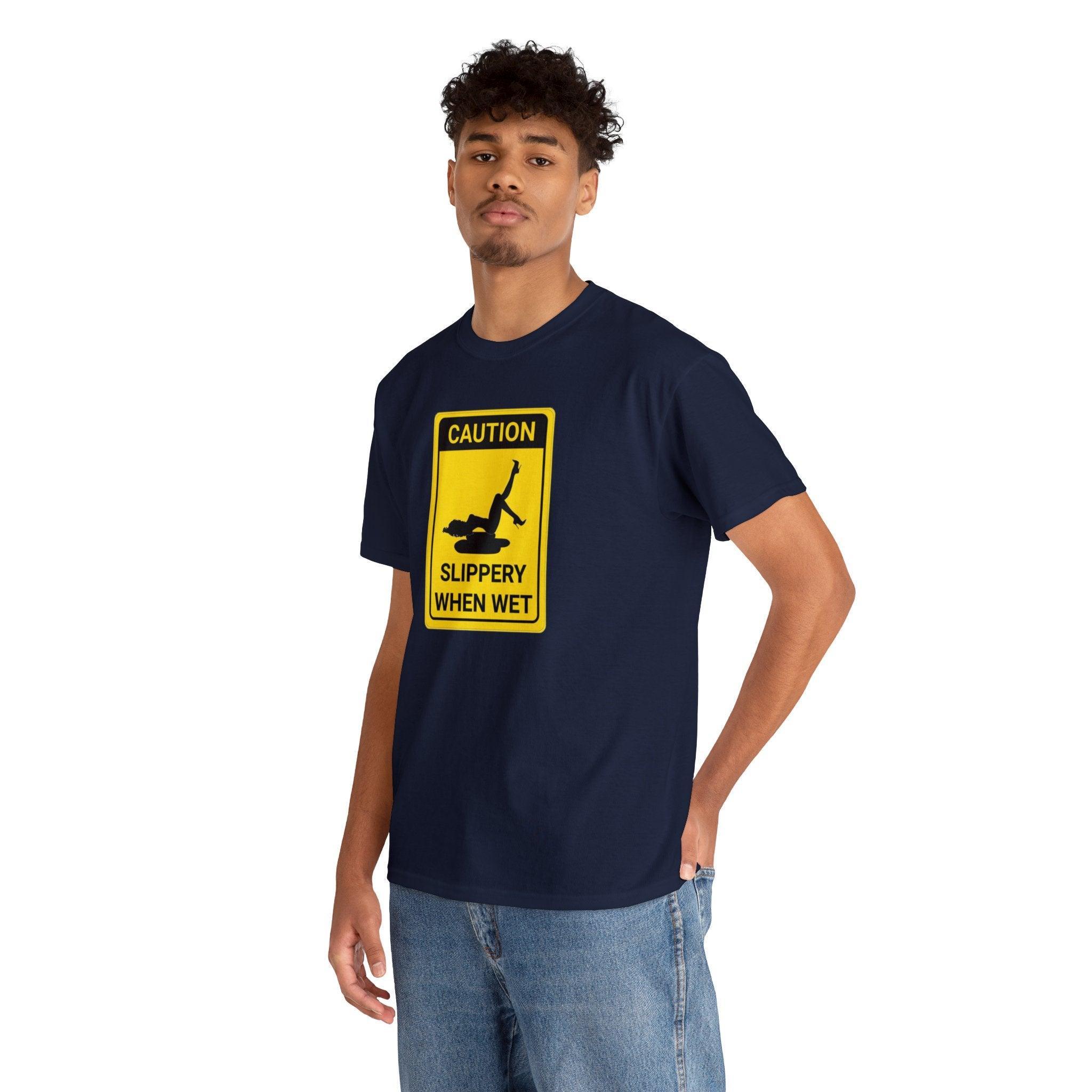 Caution Slippery When Wet - T-Shirt - Witty Twisters Fashions