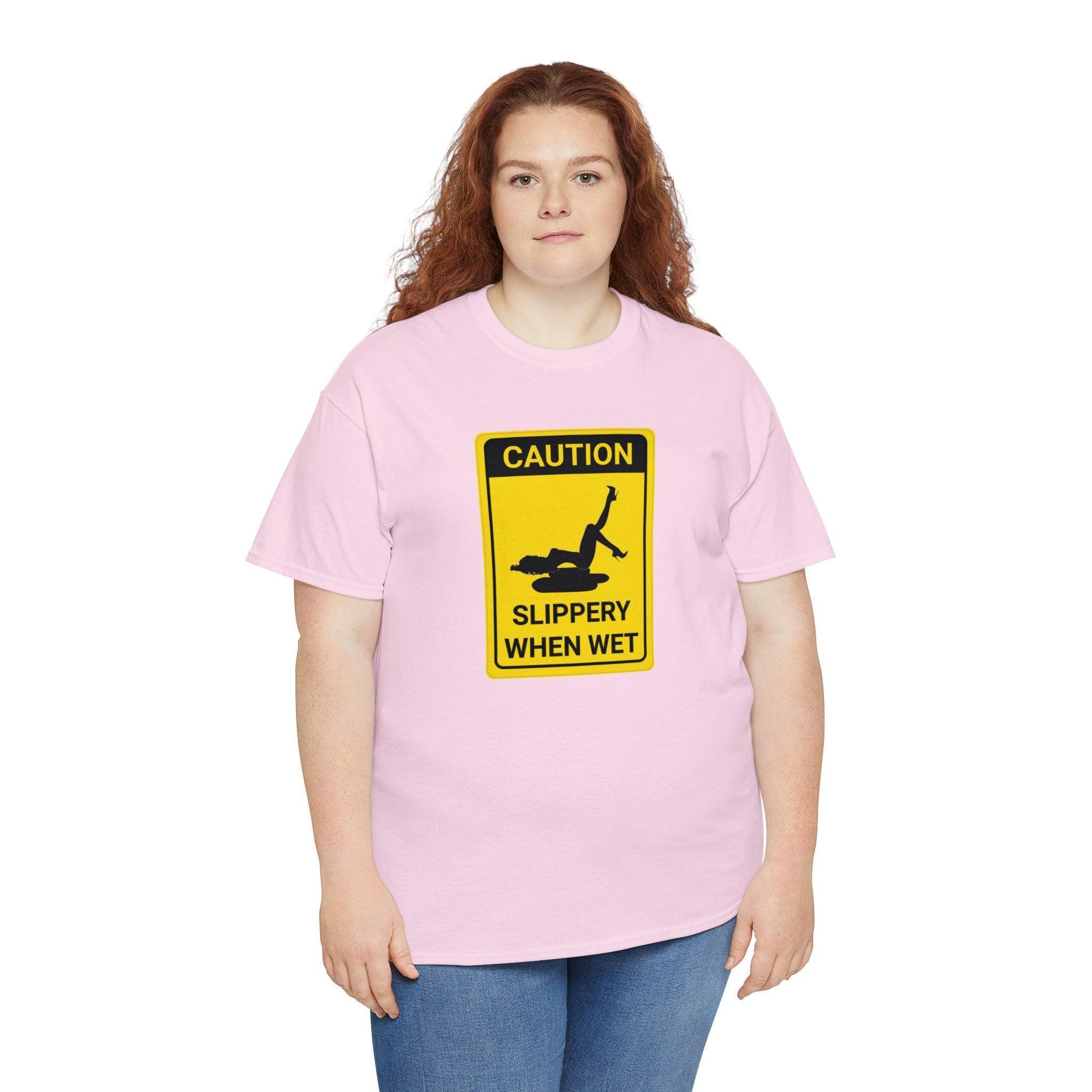 Caution Slippery When Wet - T-Shirt - Witty Twisters Fashions