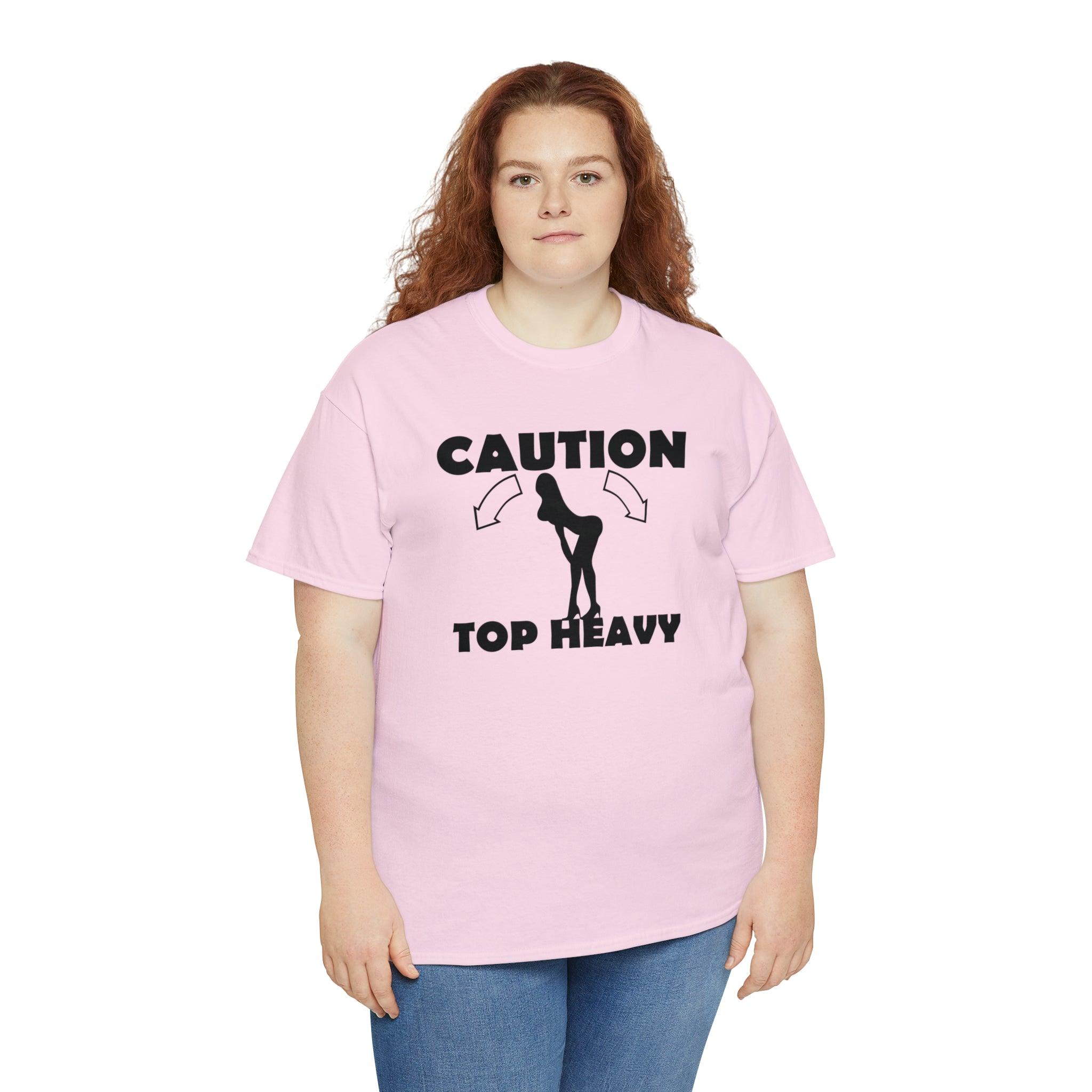 Caution Top Heavy - T-Shirt - Witty Twisters Fashions