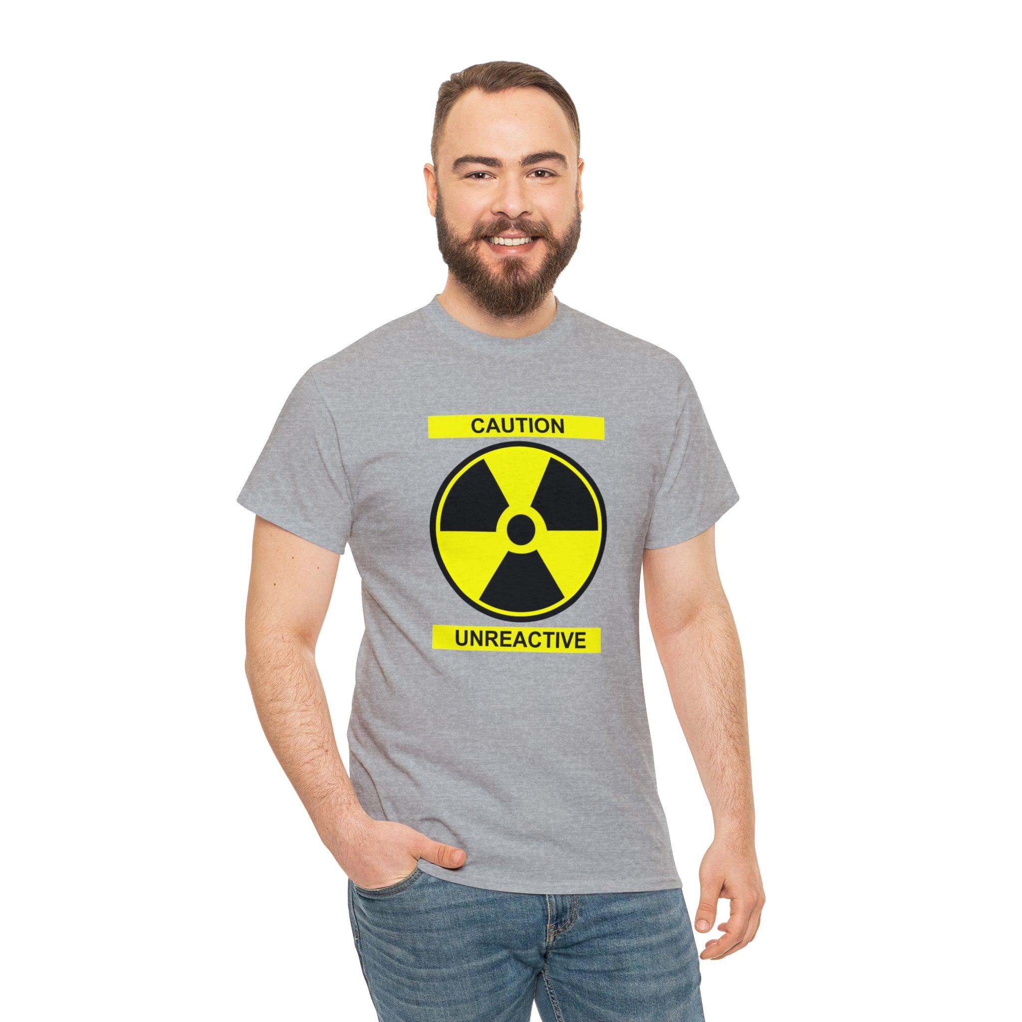 Caution Unreactive - T-Shirt - Witty Twisters Fashions