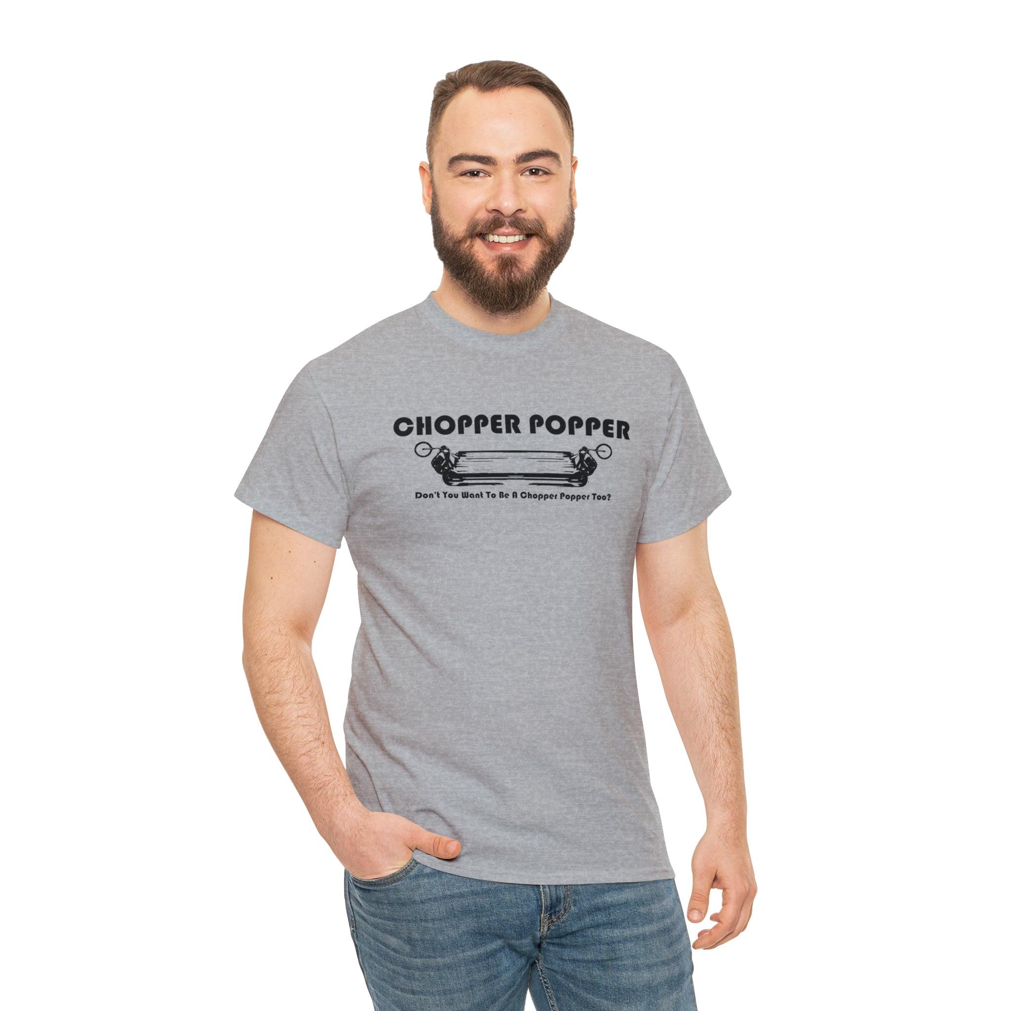 Chopper Popper Don't You Want To Be A Chopper Popper Too? - T-Shirt - Witty Twisters Fashions